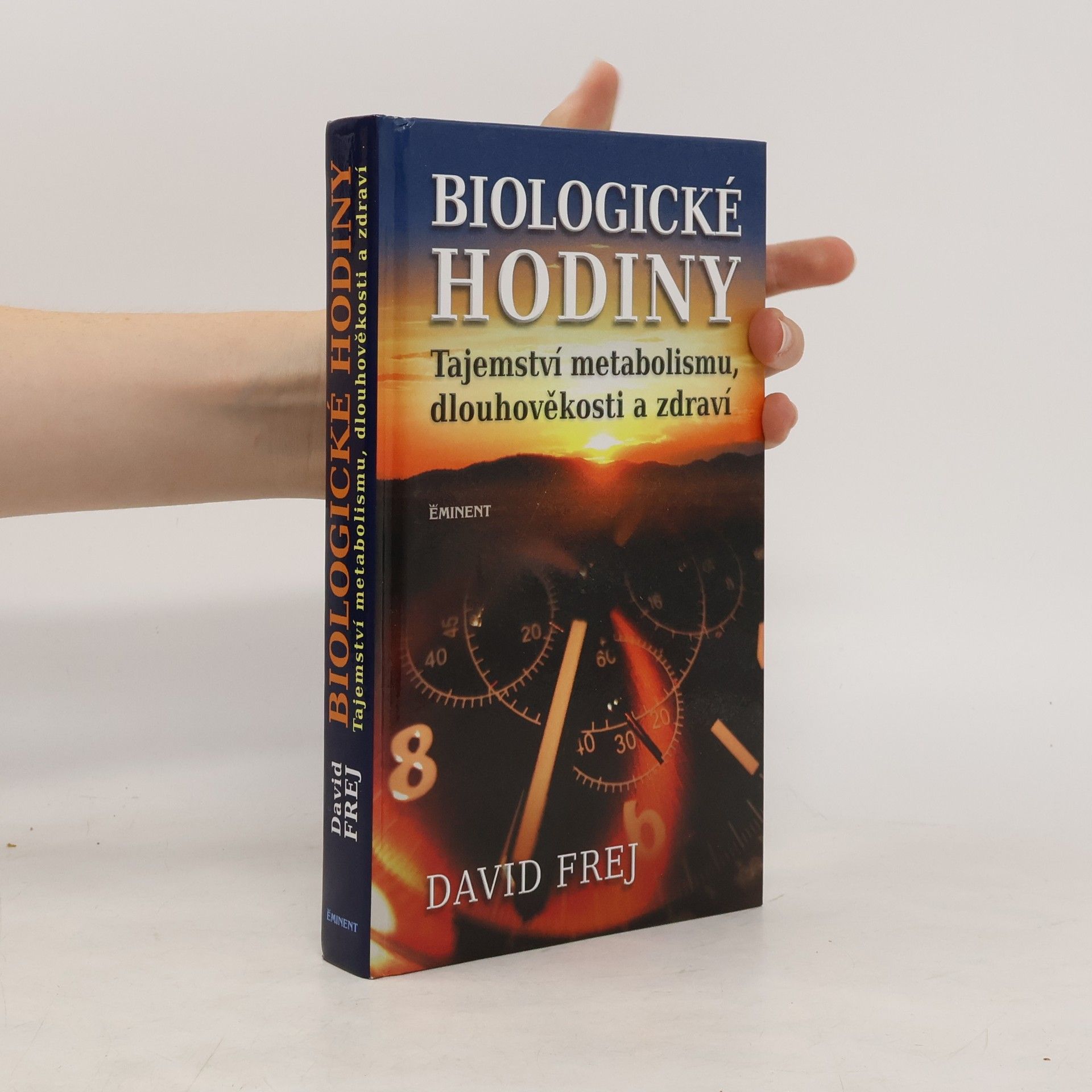 David Frej Biologické hodiny: Tajemství metabolismu, dlouhověkosti a zdraví