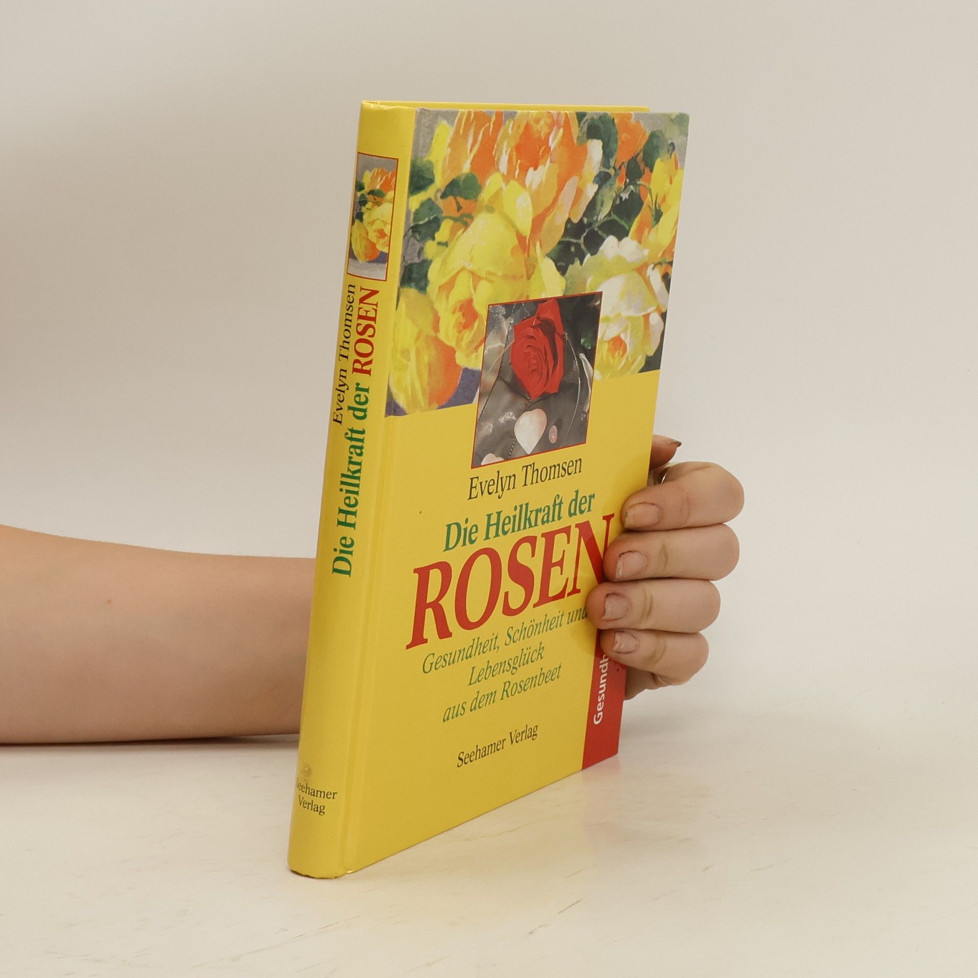 Evelyn Thomsen Die Heilkraft der Rosen