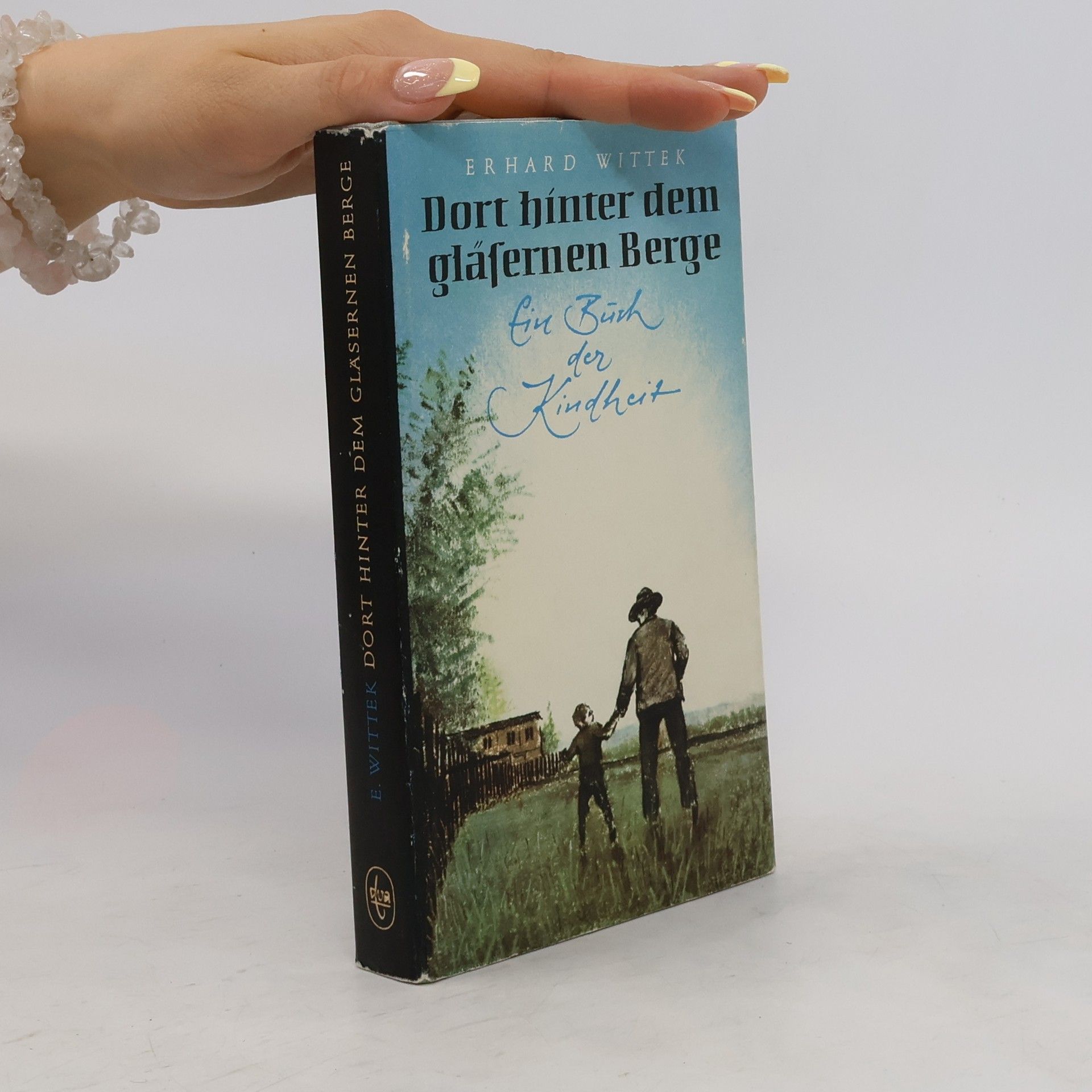 Erhard Wittek Dort hinter dem gläsernen Berge