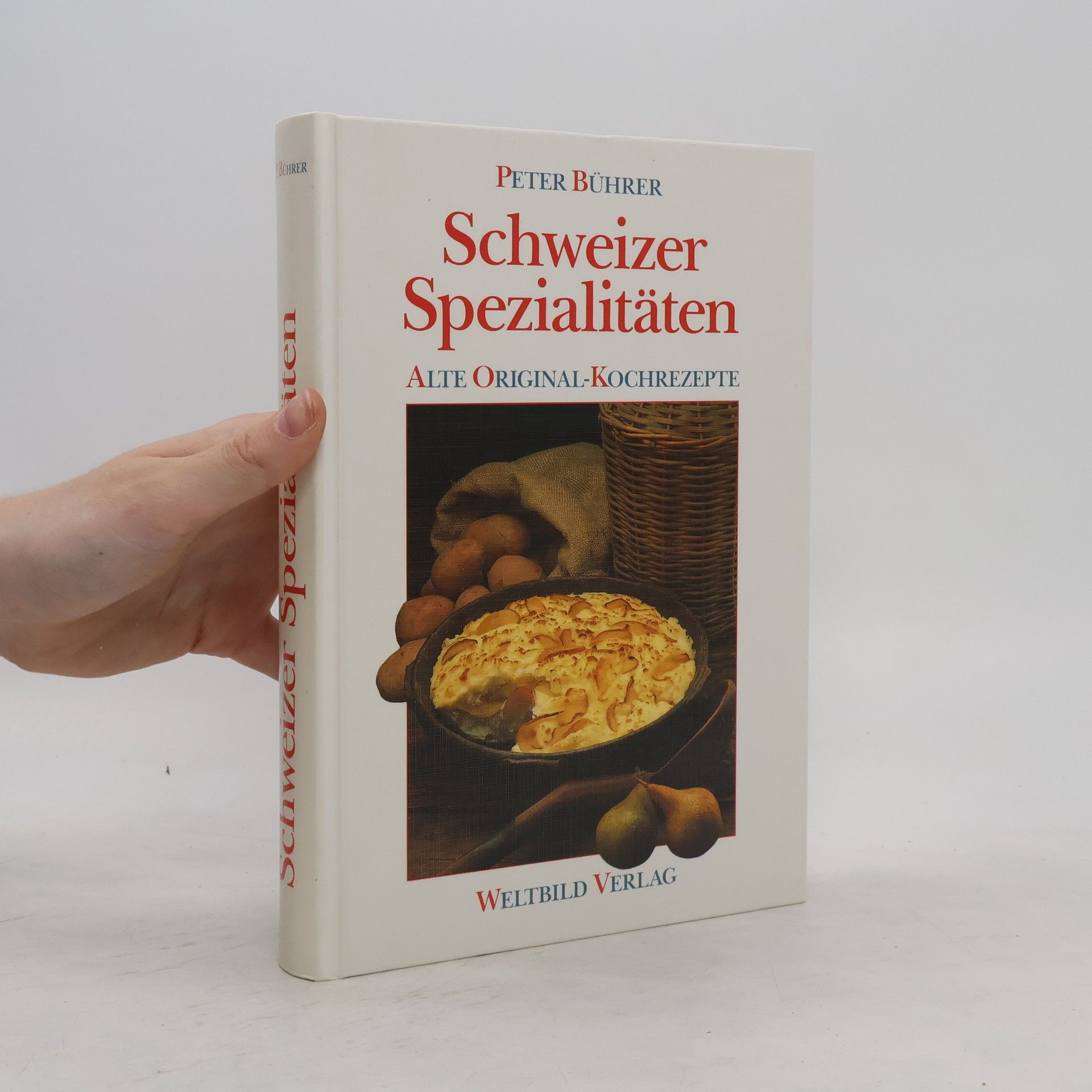 Peter Bührer Schweizer Spezialitäten : alte Orig.-Kochrezepte