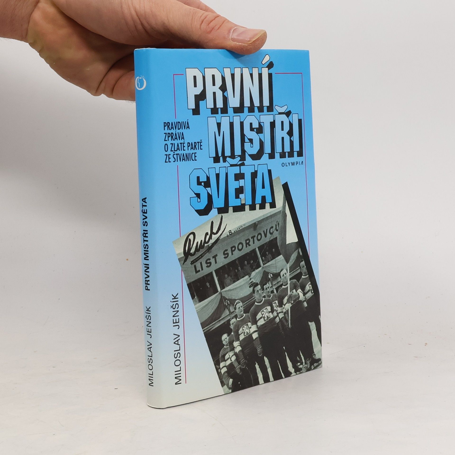Miloslav Jenšík První mistři světa: Pravdivá zpráva o zlaté partě ze Štvanice