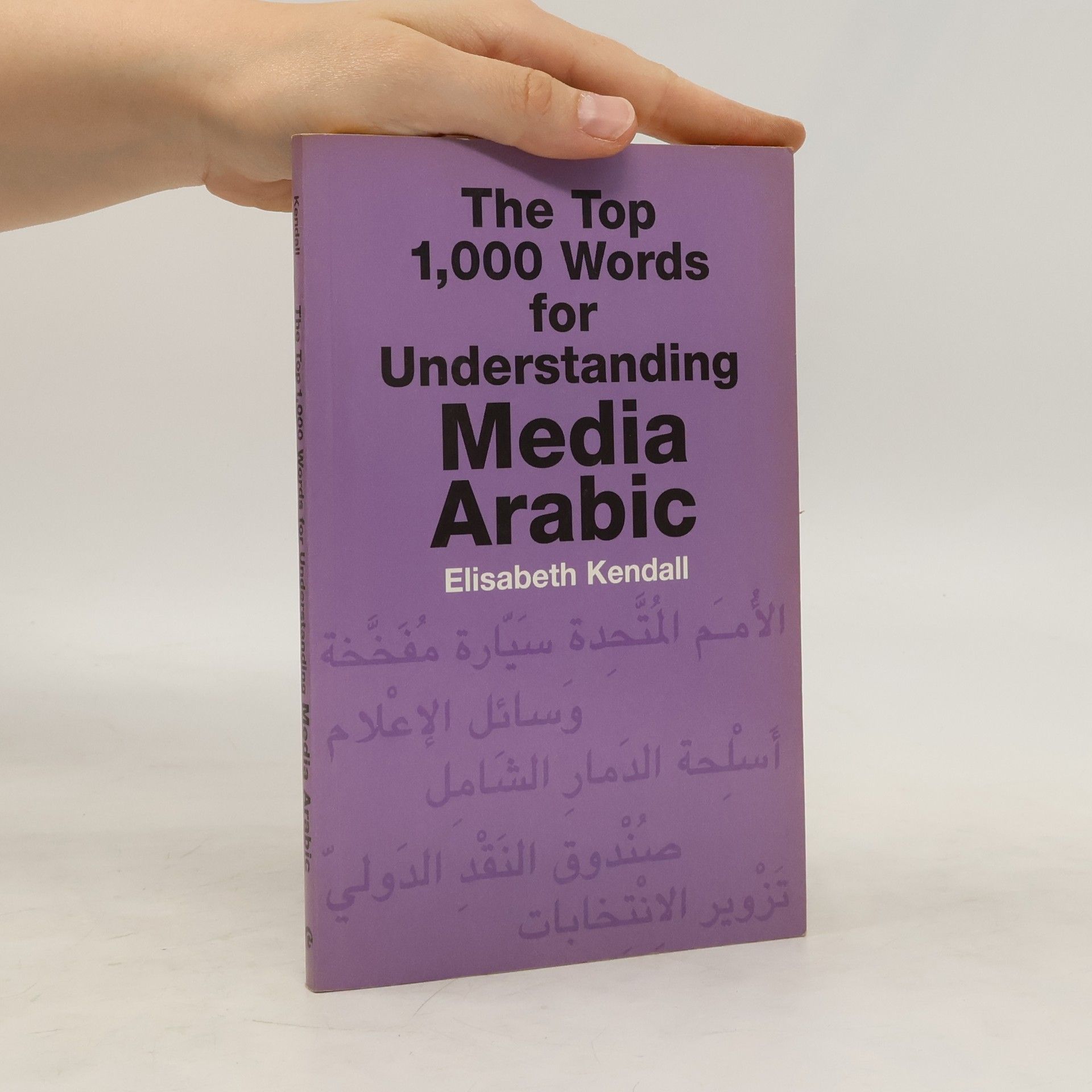 Elisabeth Kendall The Top 1,000 Words for Understanding Media Arabic