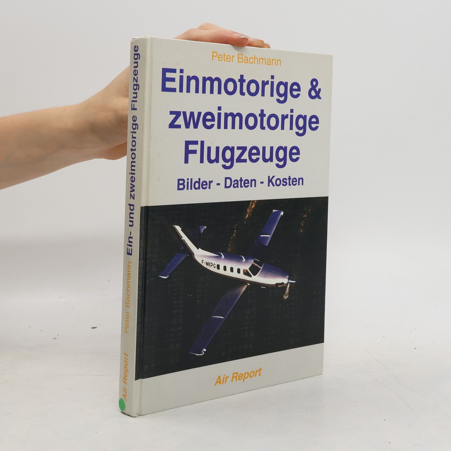 Peter Bachmann Einmotorige & Zweimotorige Flugzeuge