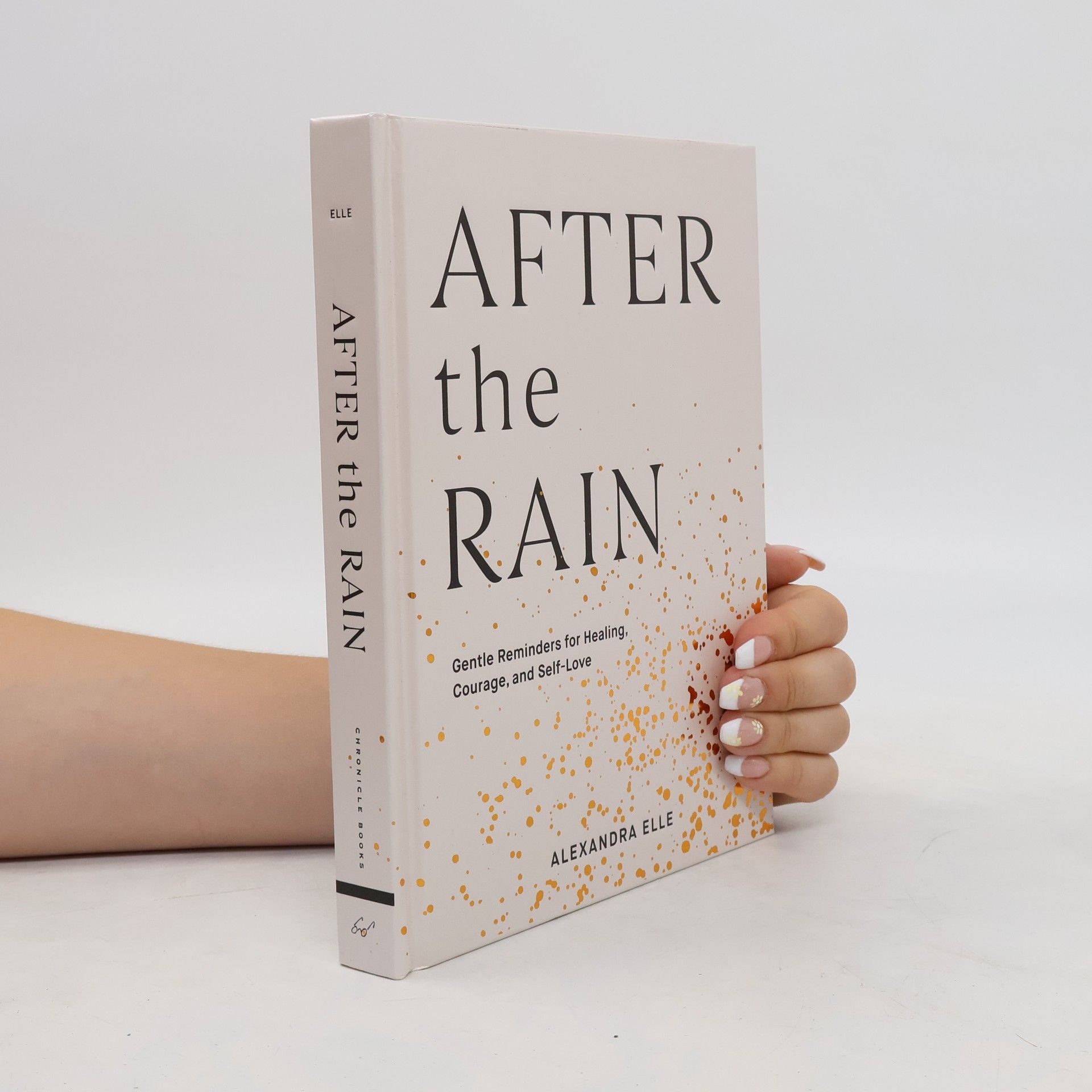 Alexandra Elle After the rain : gentle reminders for healing, courage, and self-love