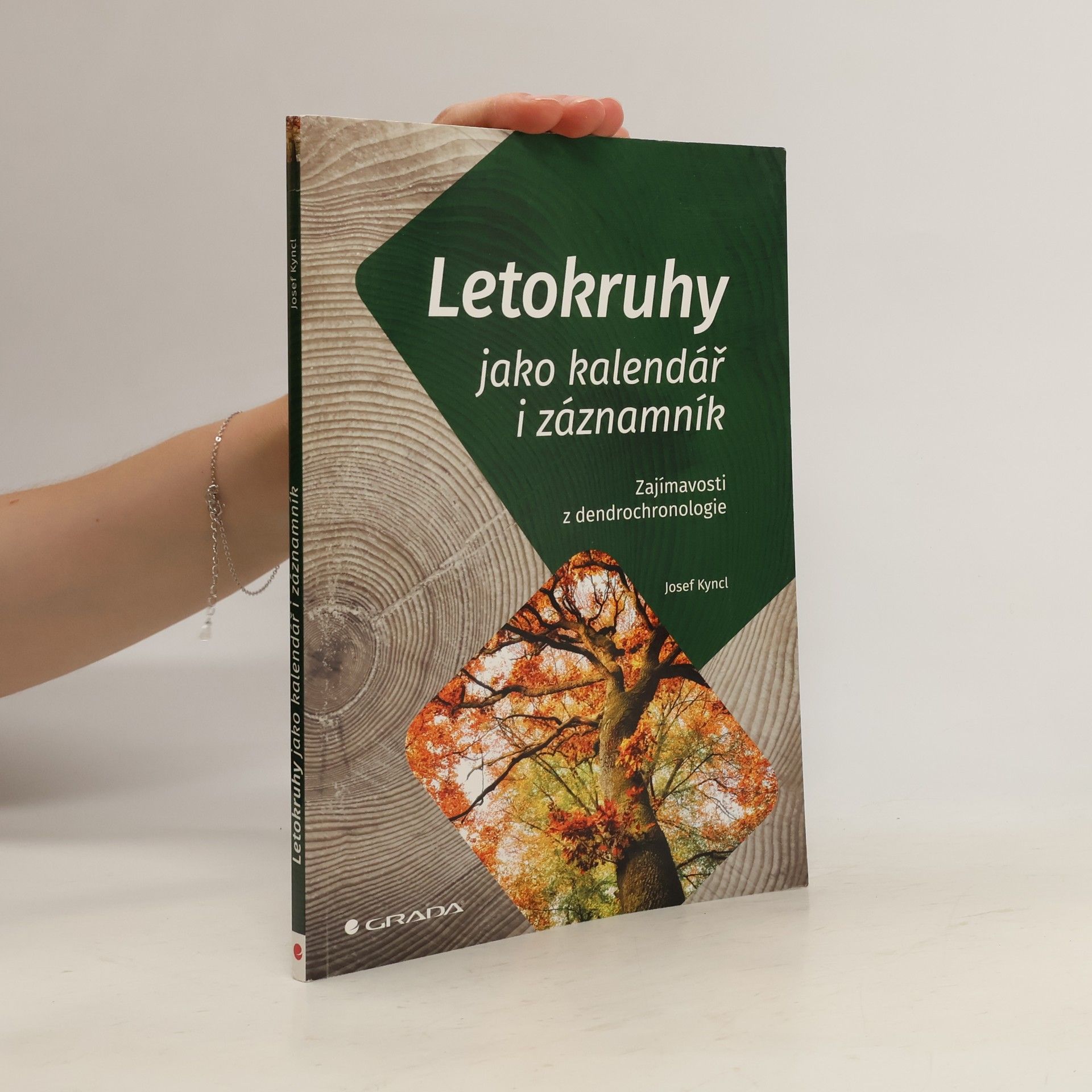 Josef Kyncl Letokruhy jako kalendář i záznamník : zajímavosti z dendrochronologie