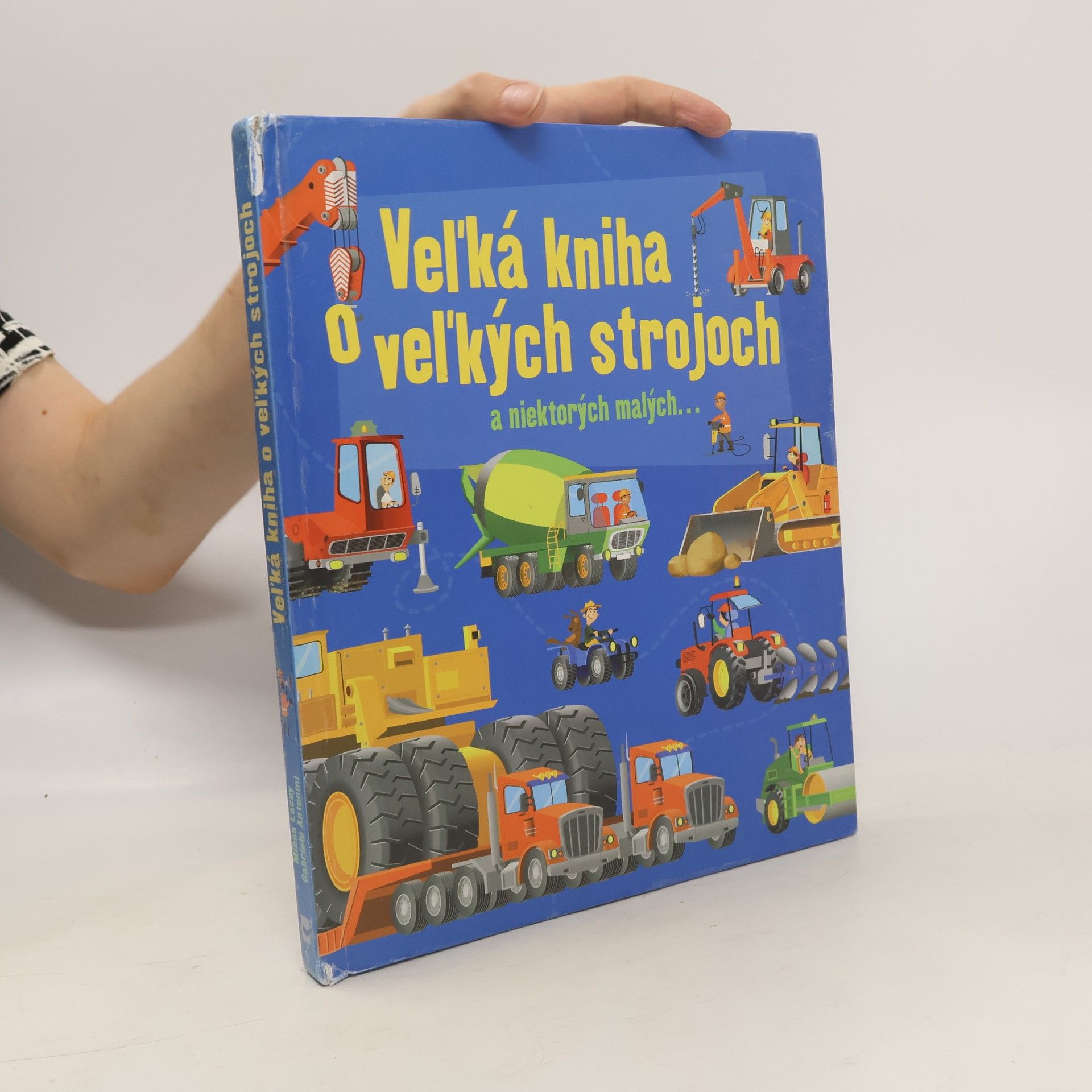 Minna Lacey Veľká kniha o veľkých strojoch aniektoroých malých...