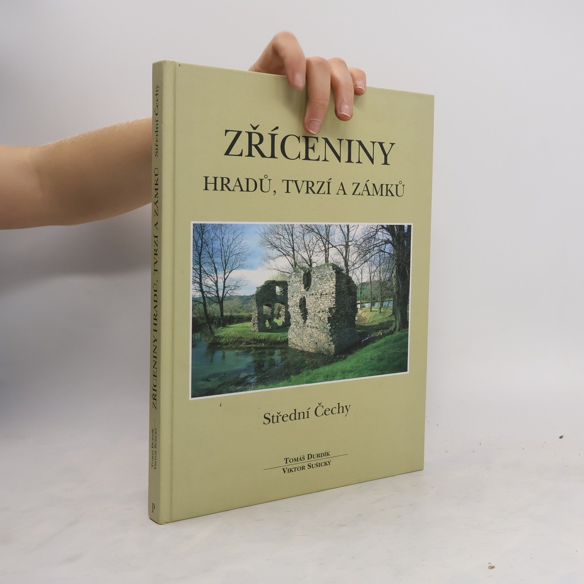 Tomáš Durdík Zříceniny hradů, tvrzí a zámků. Střední Čechy