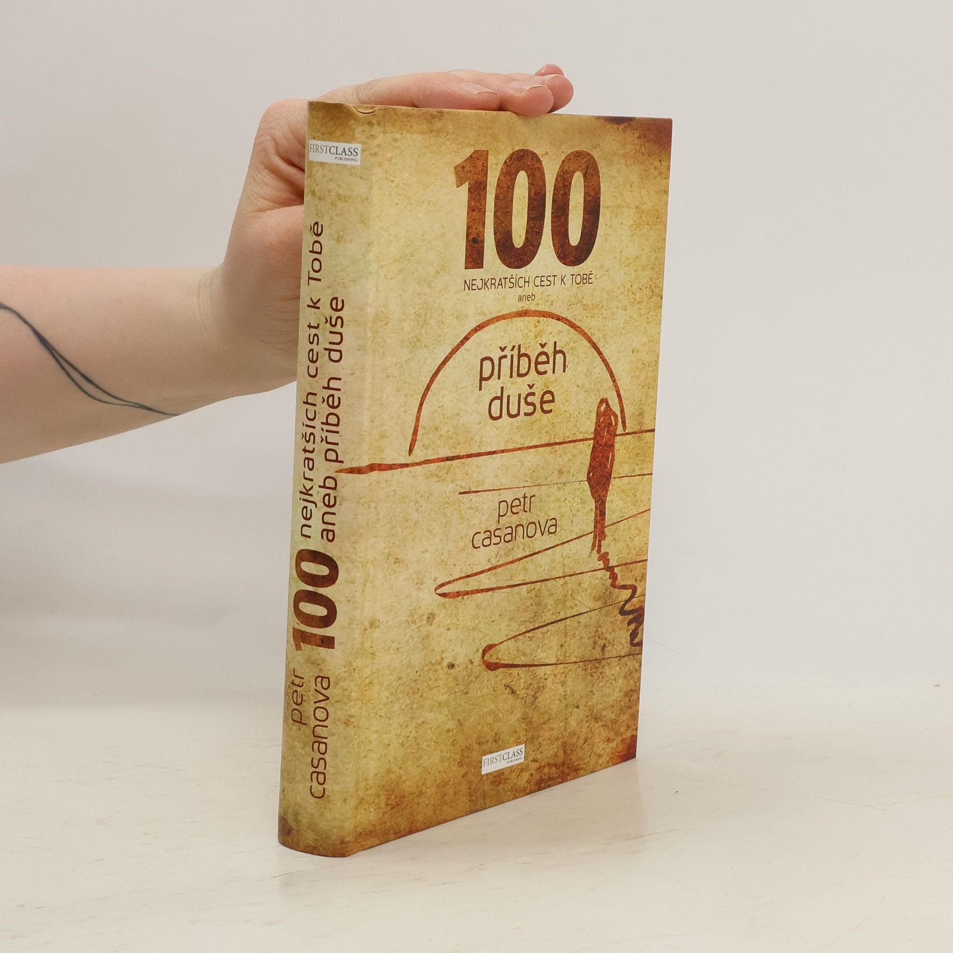 Petr Casanova 100 nejkratších cest k Tobě aneb příběh duše