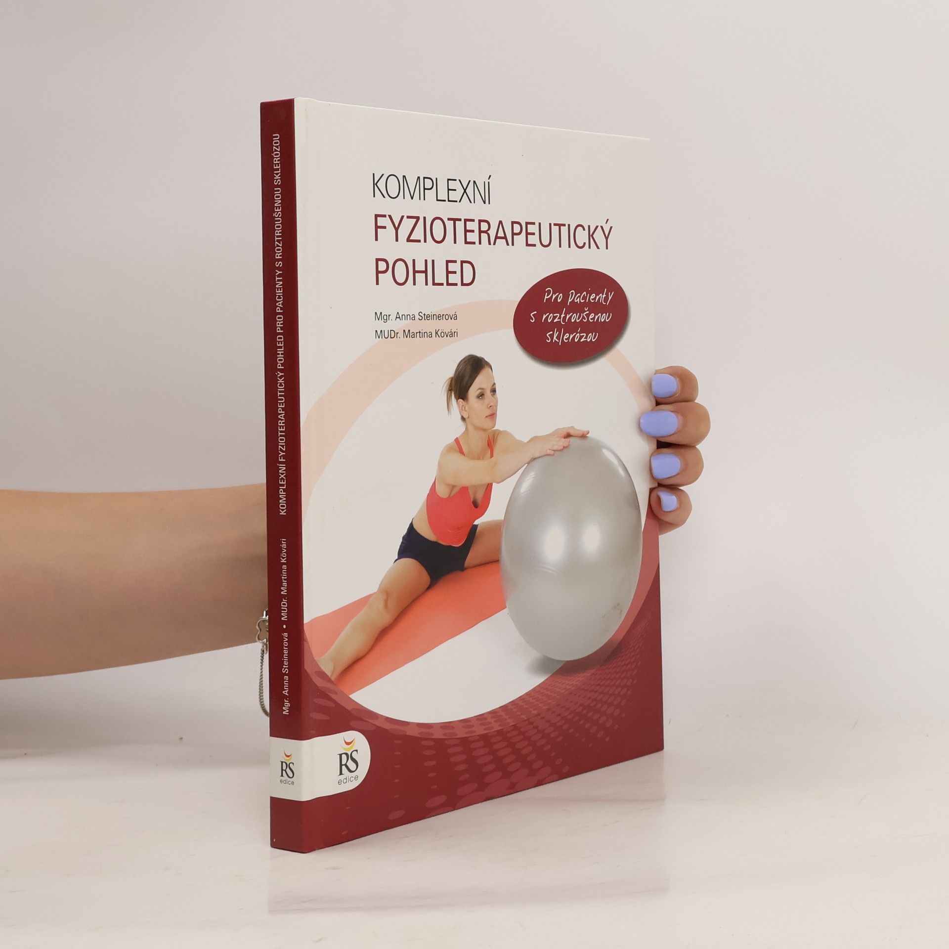 Anna Steiner Komplexní fyzioterapeutický pohled : pro pacienty s roztroušenou sklerózou