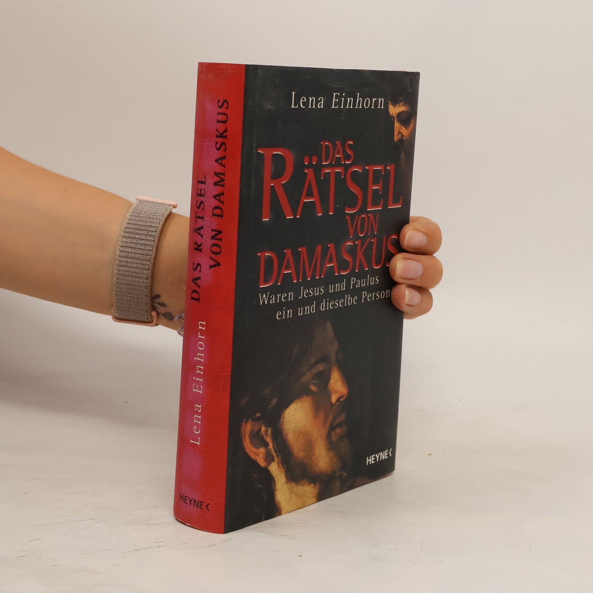 Lena Einhorn Das Rätsel von Damaskus. Waren Jesus und Paulus ein und dieselbe Person?