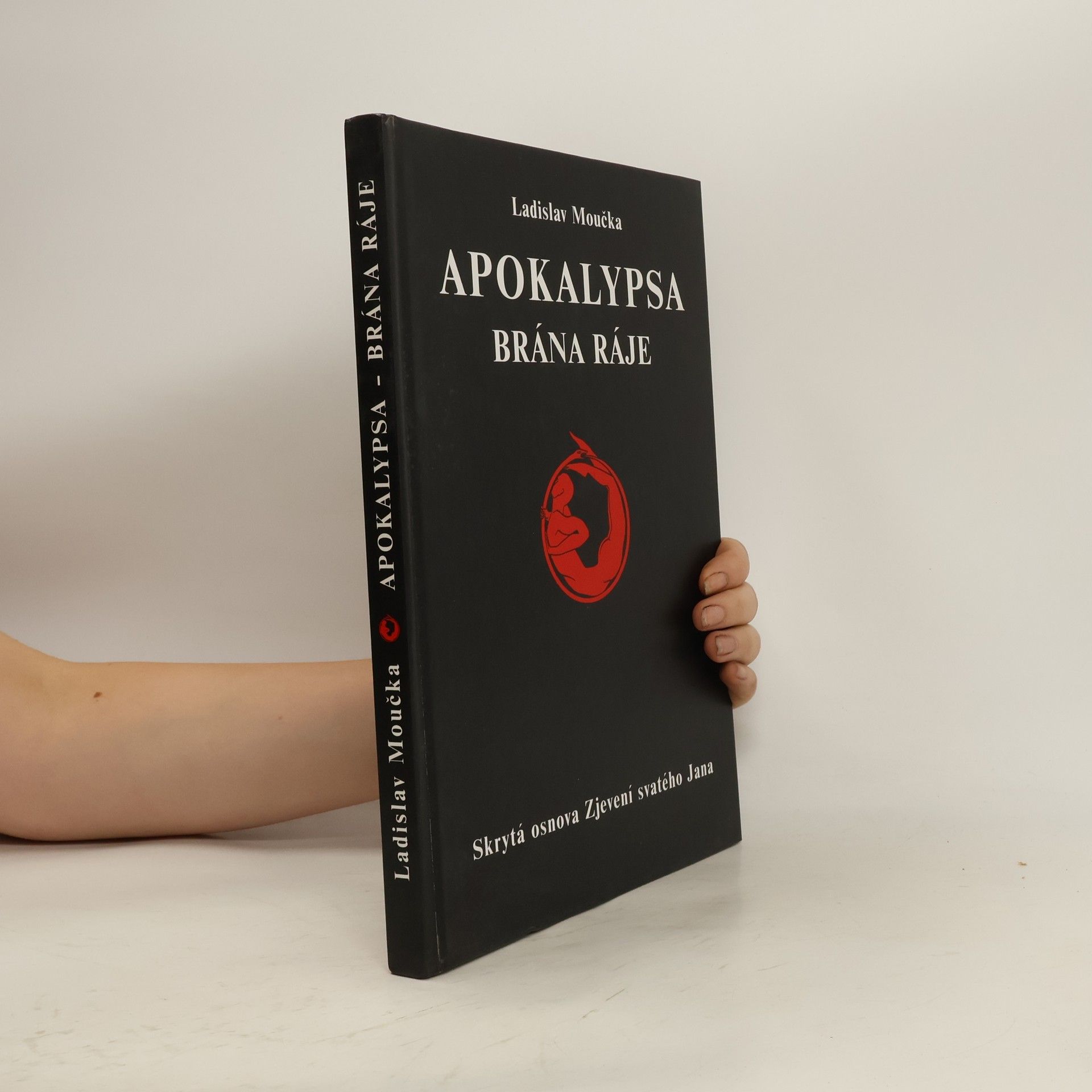 Ladislav Moučka Apokalypsa - brána ráje : skrytá osnova Zjevení svatého Jana