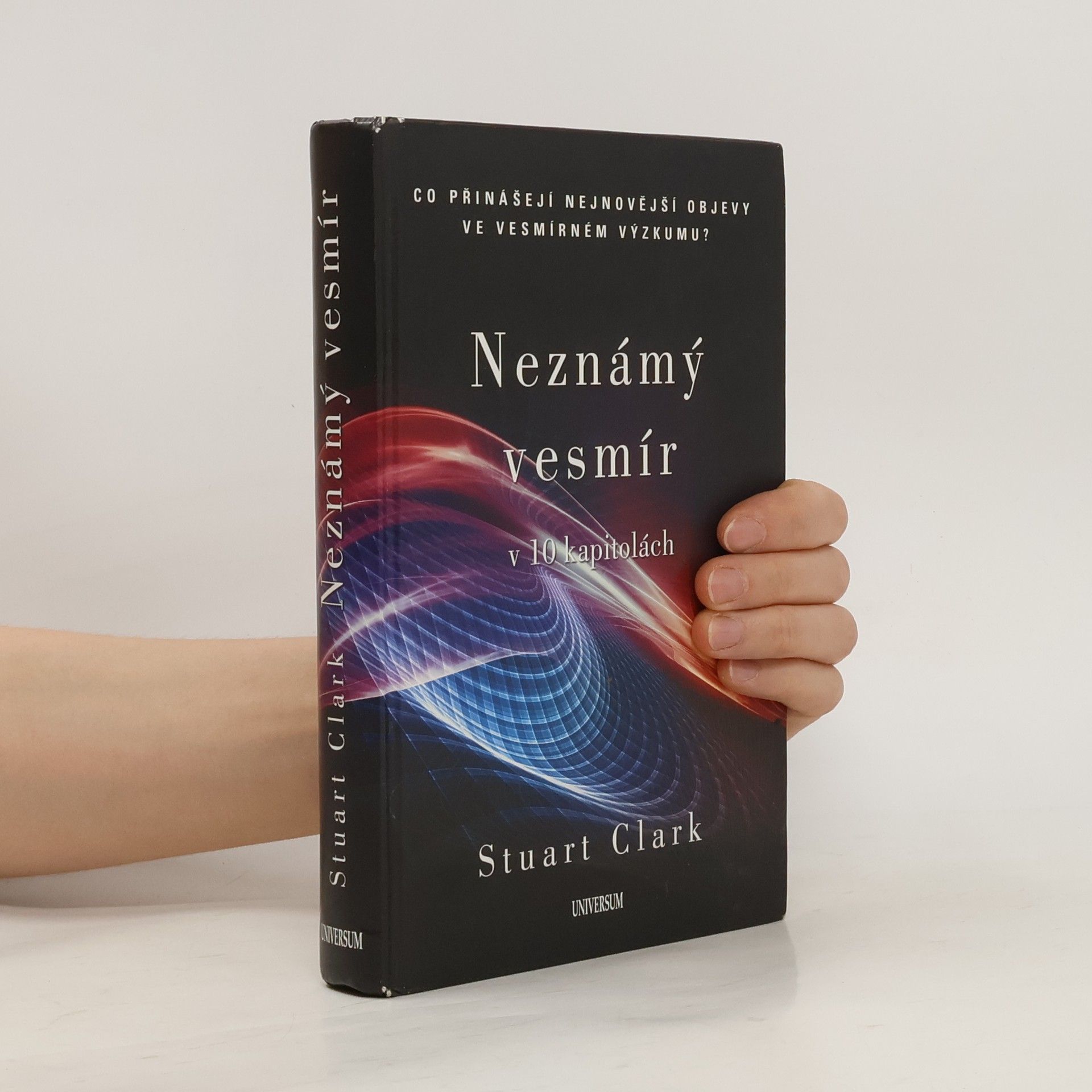 Stuart Stuart G. Clark Neznámý vesmír v 10 kapitolách