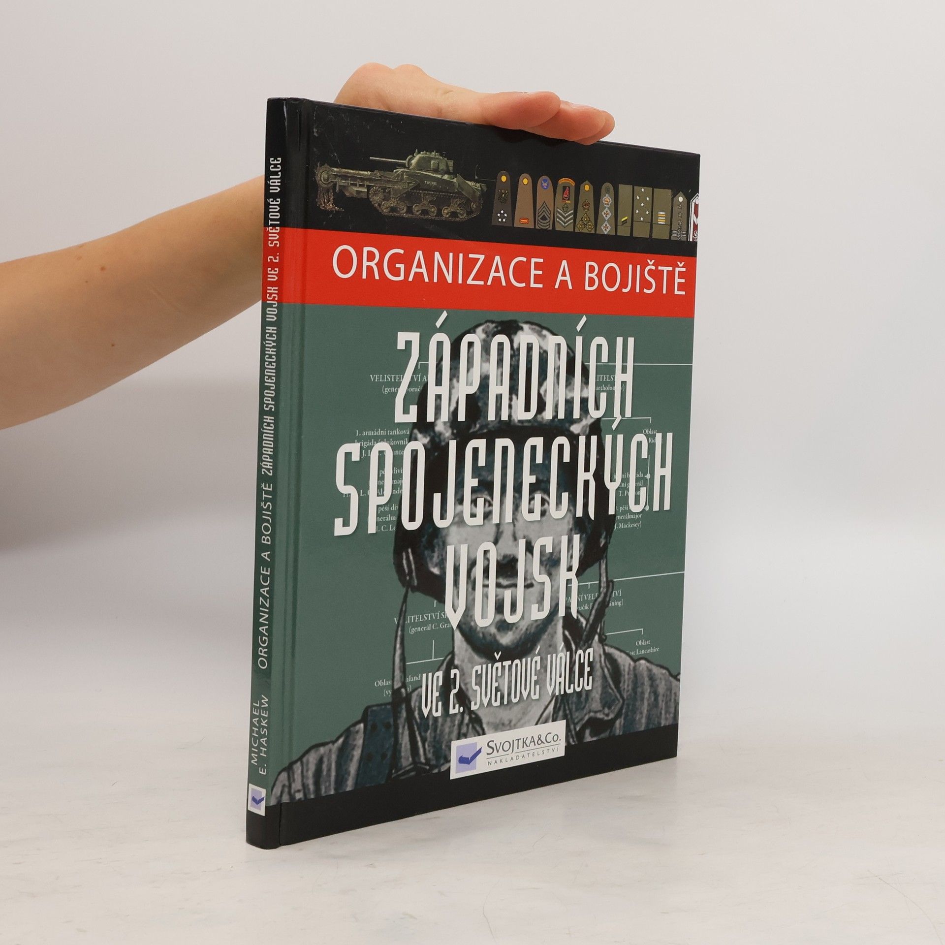 Michael E. Haskew Organizace a bojiště západních spojeneckých vojsk ve 2. světové válce