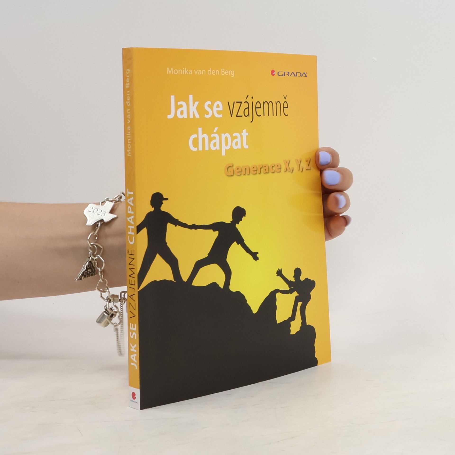 Monika van den Berg Jak se vzájemně chápat: Generace X, Y, Z