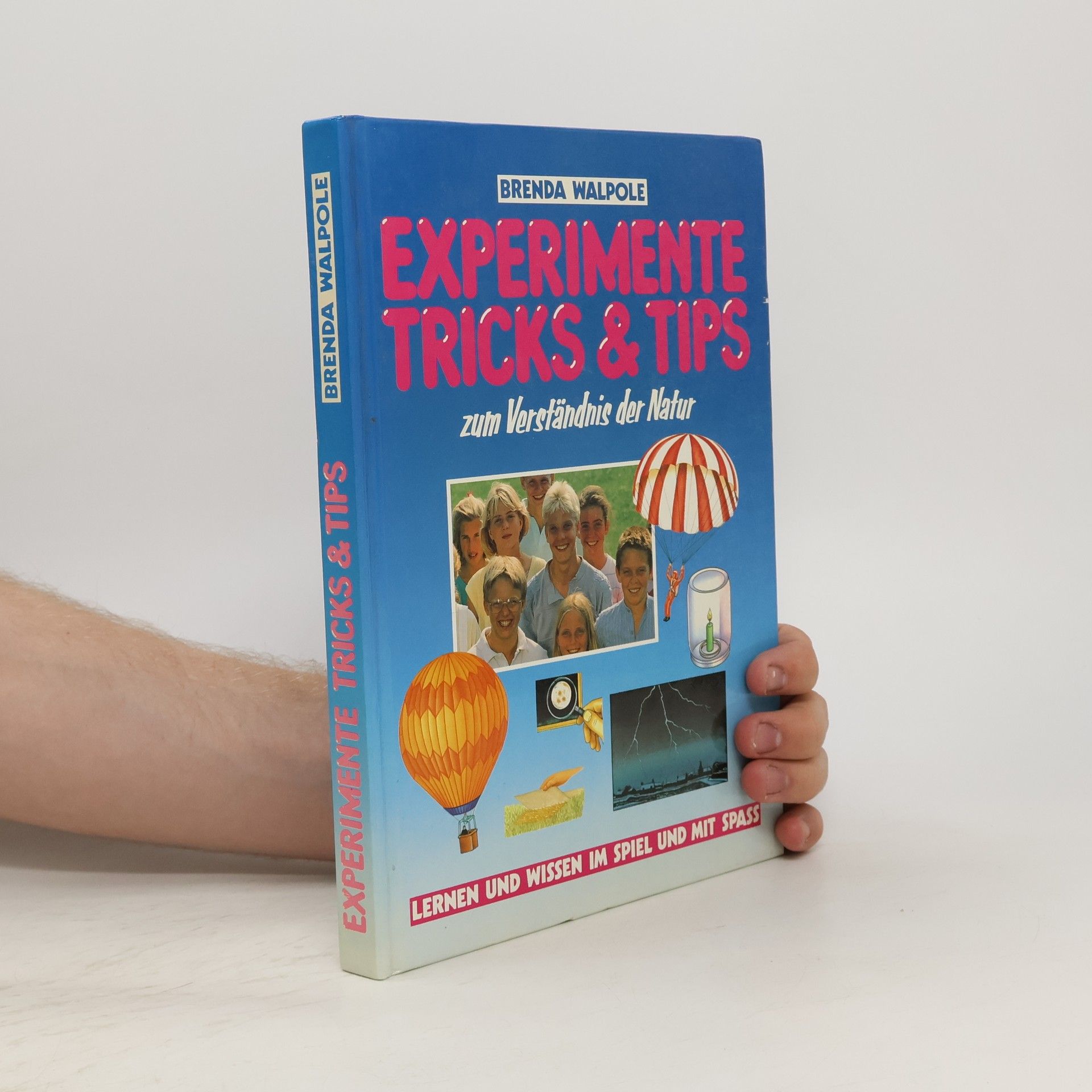 Brenda Walpole Experimente, Tricks & Tips zum Verständnis der Natur