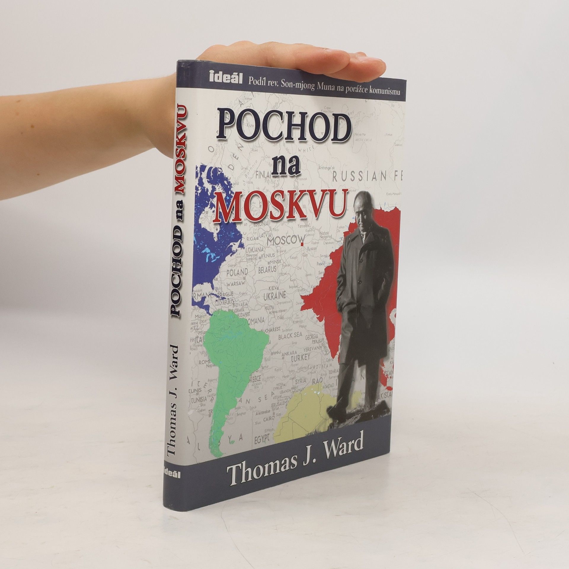Thomas J. Thomas Joseph Ward Pochod na Moskvu. Podíl reverenda Son-mjong Muna na porážce komunismu