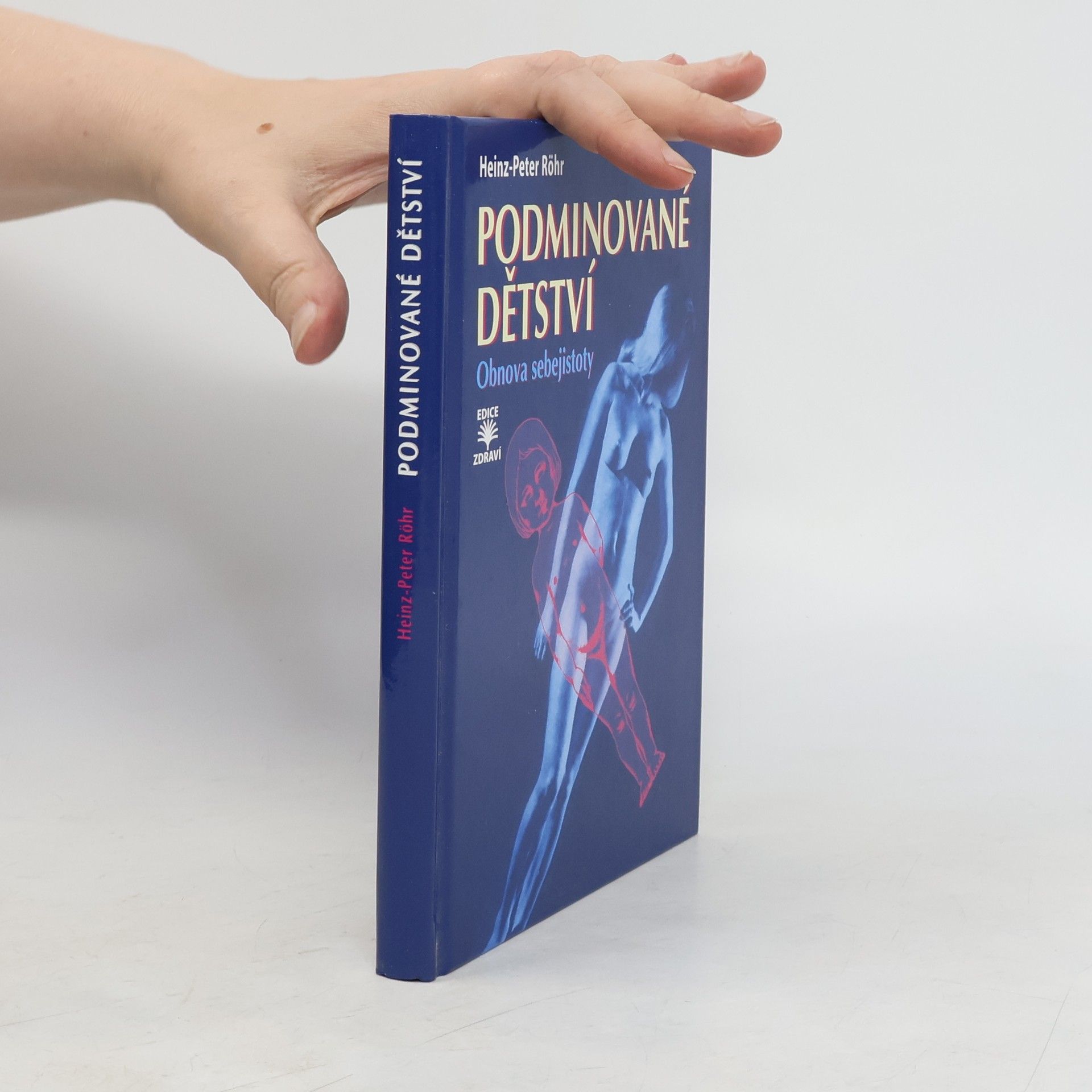 Heinz-Peter Röhr Podminované dětství : obnova sebejistoty