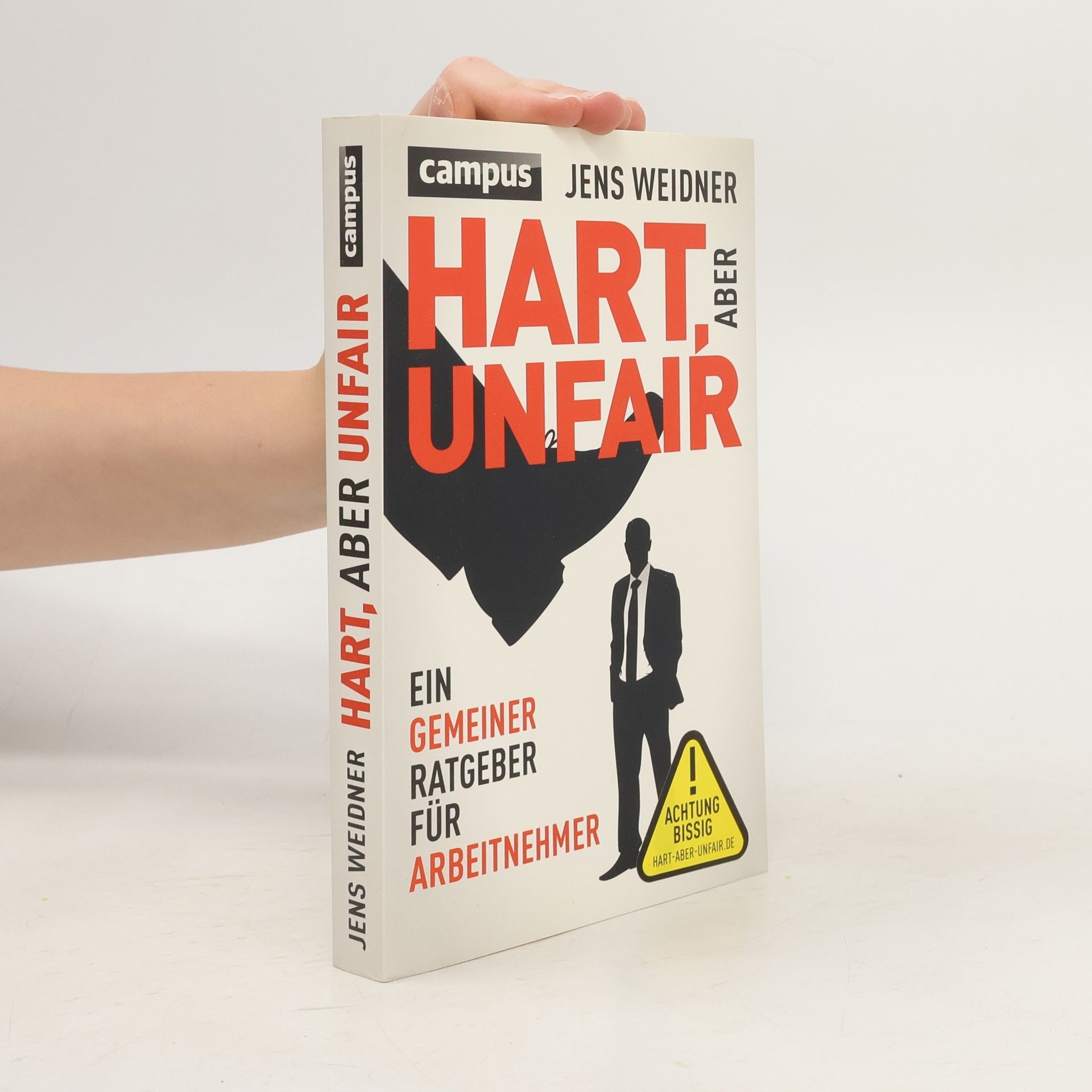Jens Weidner Hart, aber unfair. Ein gemeiner Ratgeber für Arbeitnehmer. Die Lektüre dieses Buches führt zu erhöhter Schlagfertigkeit