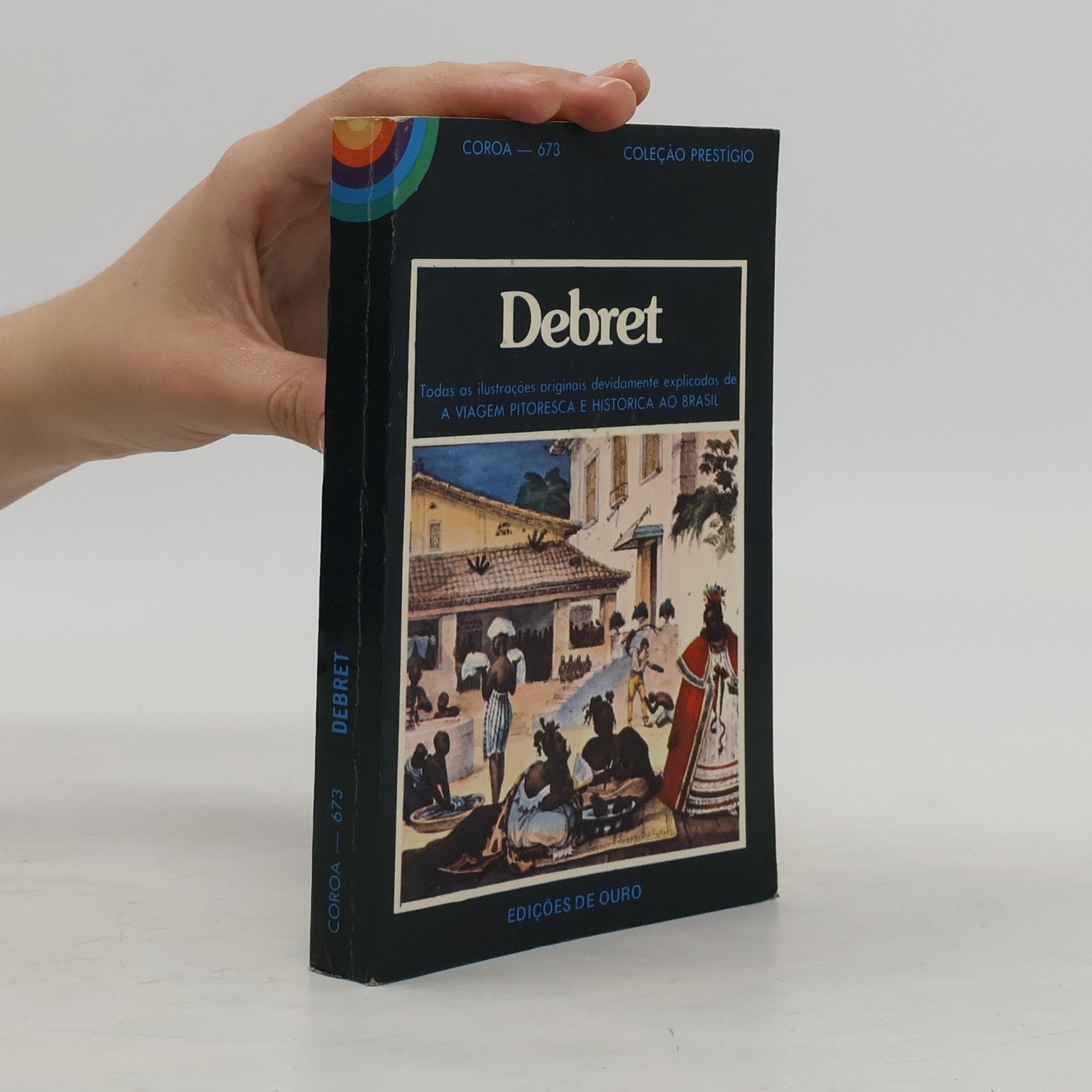 Autores varios Debret todas as ilustrações originais devidamente explicadas