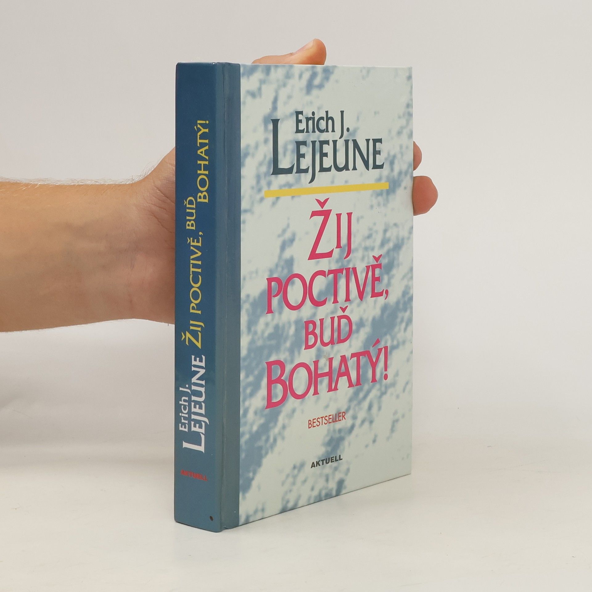Lejeune Erich J. Žij poctivě, buď bohatý!