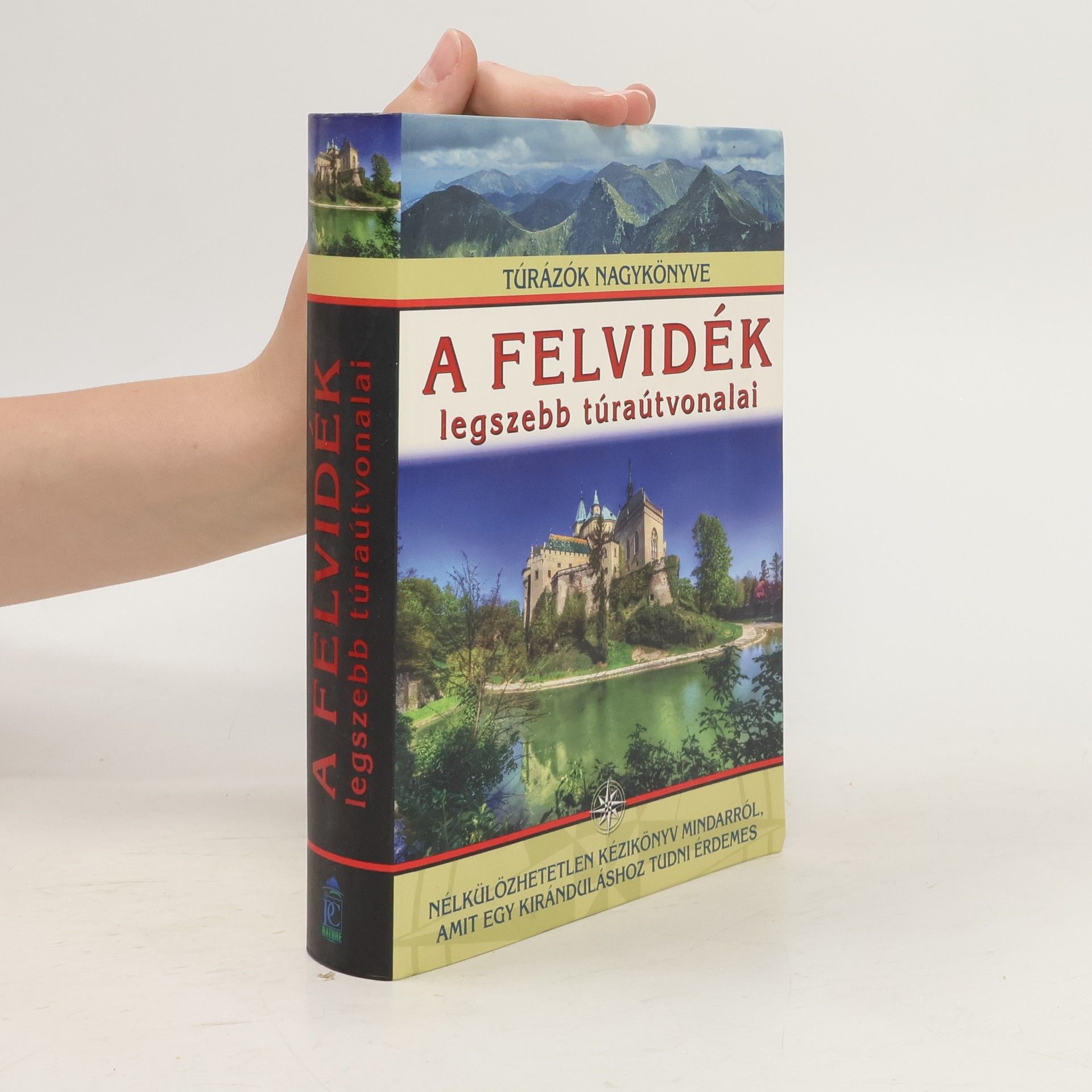 Nagy Balázs A felvidék legszebb túraútvonalai. Túrázók nagykönyve