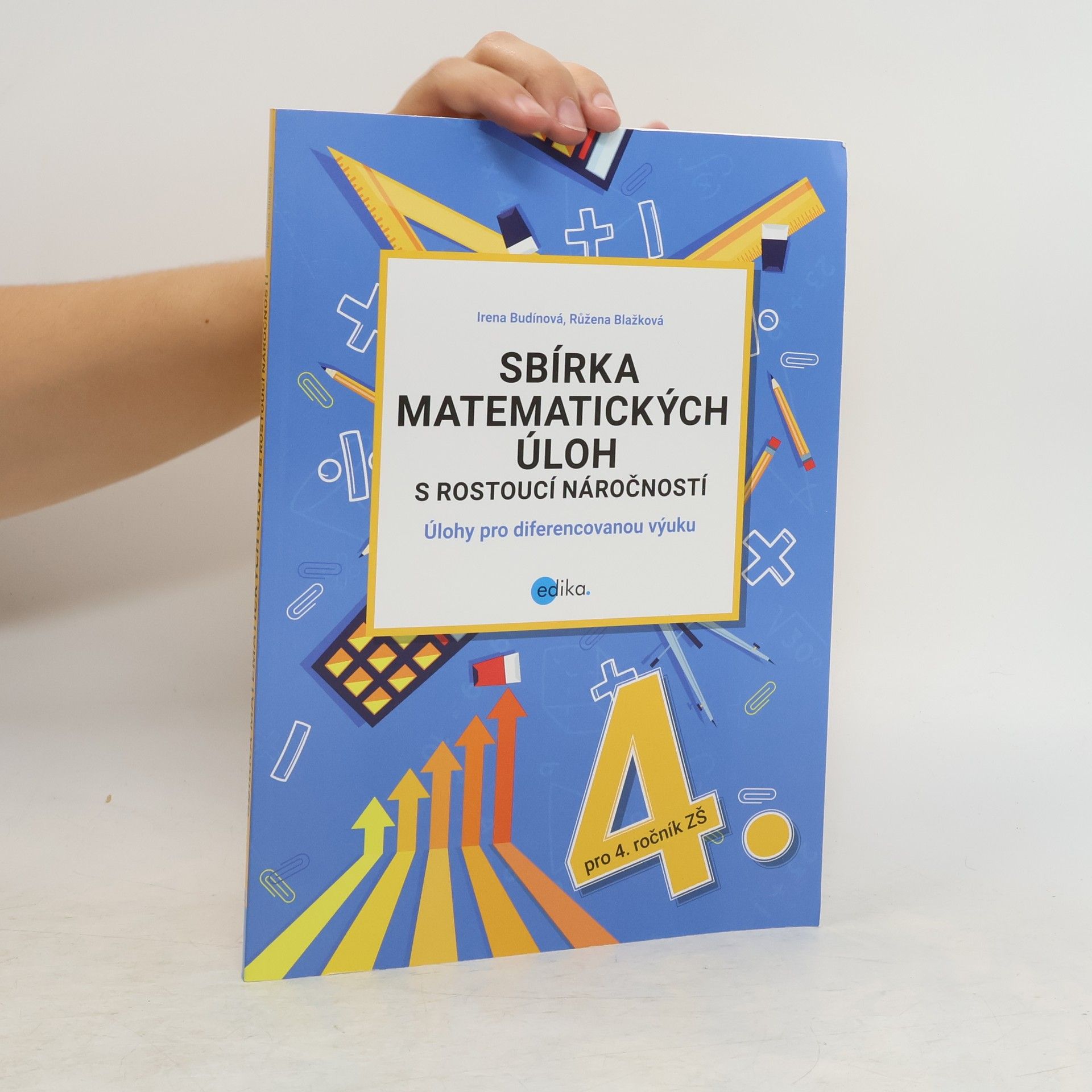 Irena Budínová Sbírka matematických úloh s rostoucí náročností. 4. ročník ZŠ