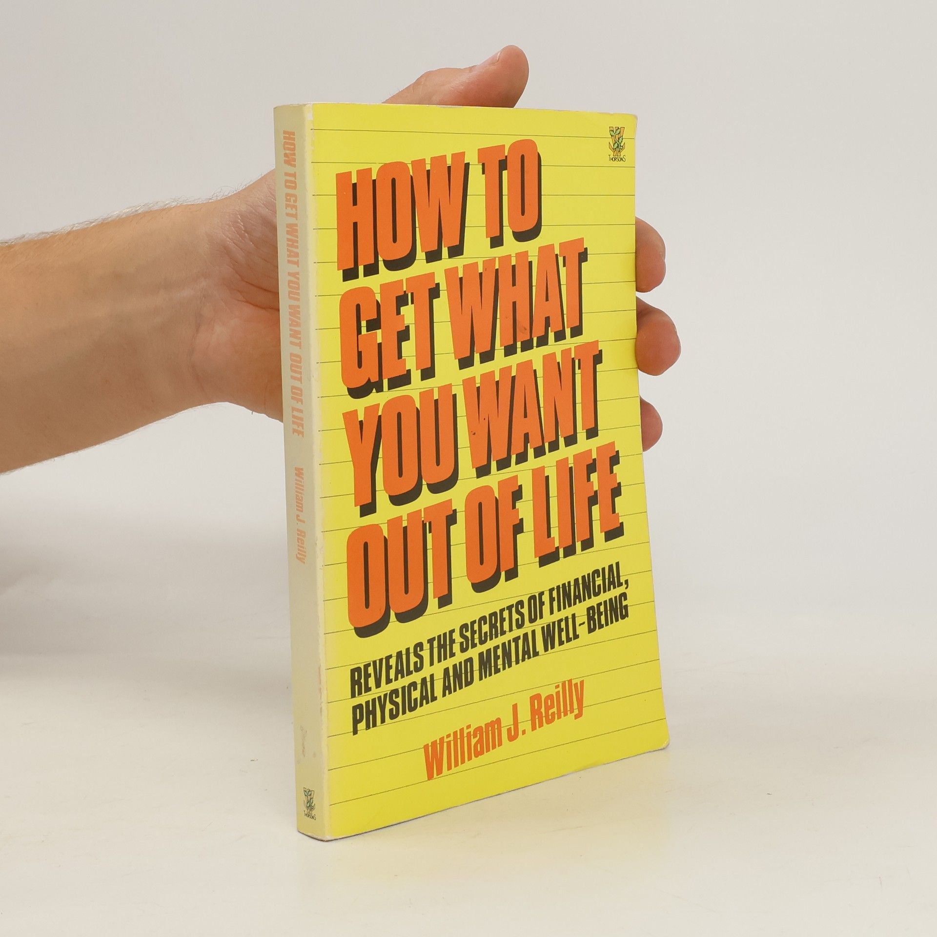 William John Reilly How to Get What You Want Out of Life