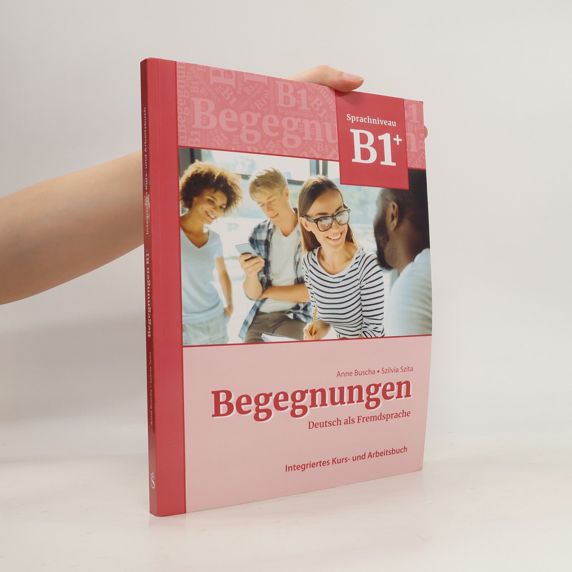 Anne Buscha Begegnungen Deutsch als Fremdsprache B1+: Integriertes Kurs- und Arbeitsbuch