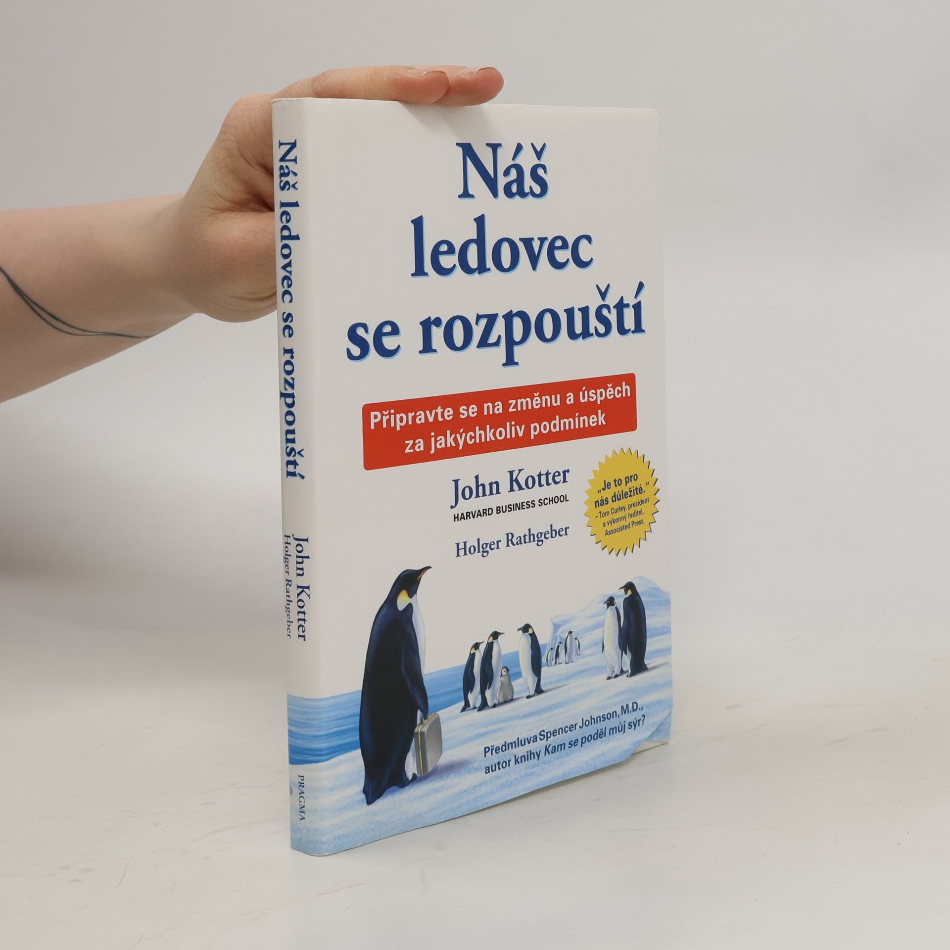 John P. Kotter Náš ledovec se rozpouští. Připravte se na změnu a úspěch za jakýchkoliv podmínek