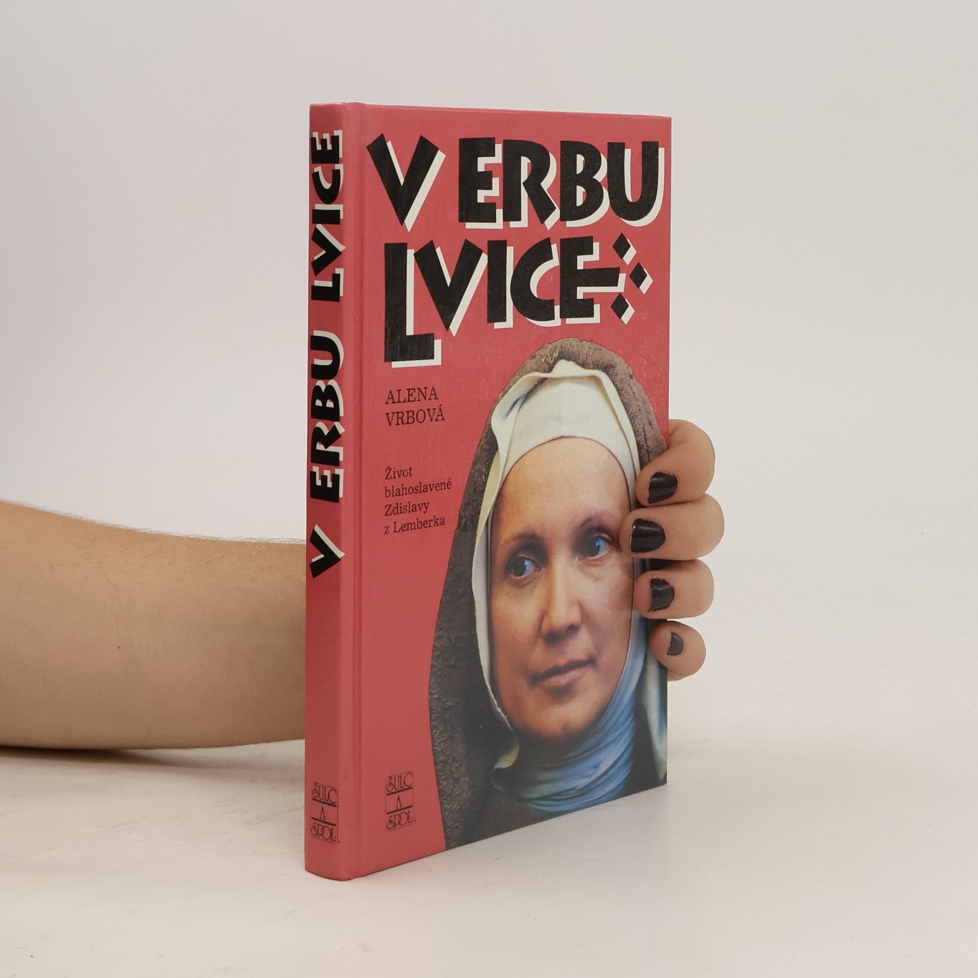 Vrbová Alena V erbu lvice. Kronika o paní Zdislavě