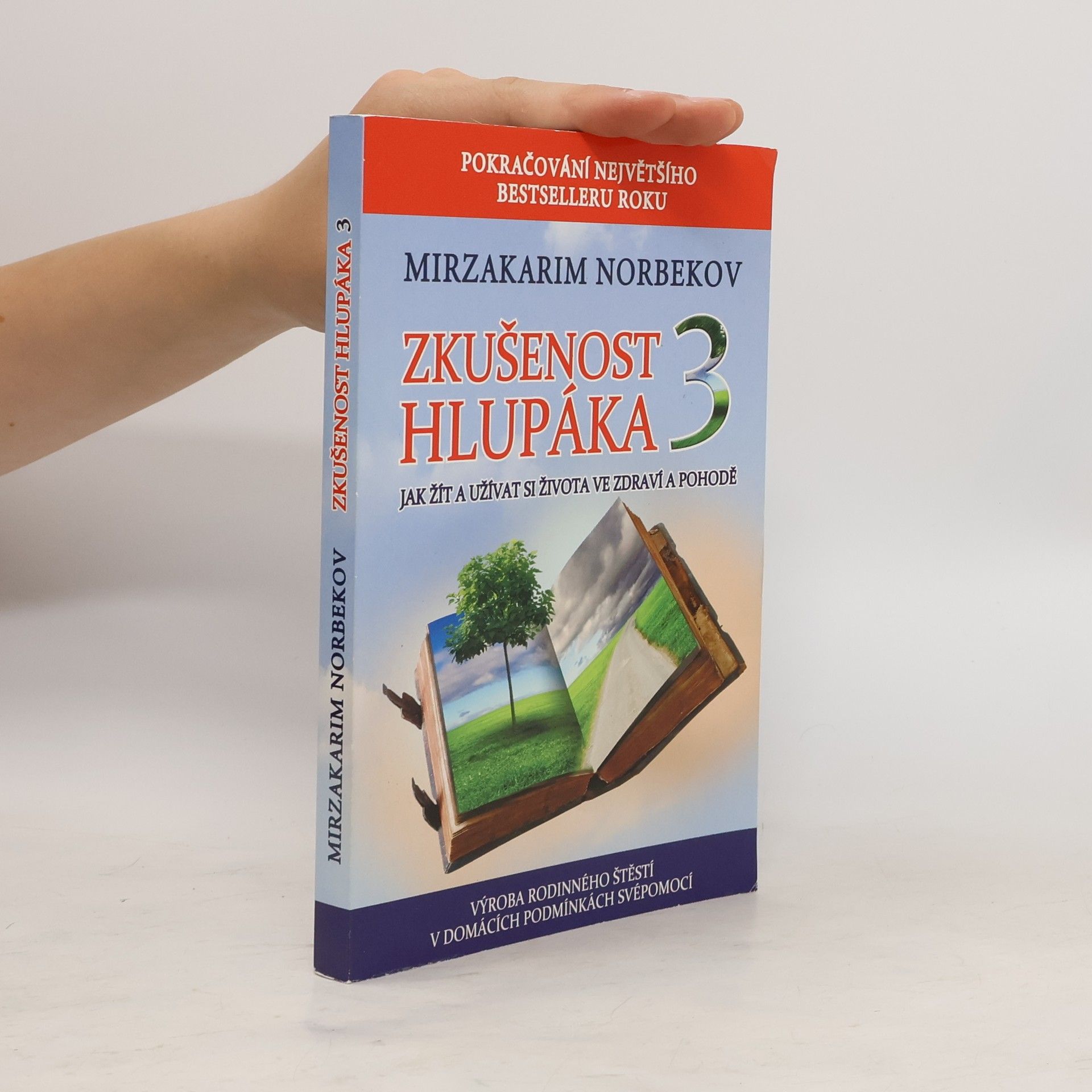 Mirzakarim Norbekov Zkušenost hlupáka 3. Jak žít a užívat si života ve zdraví a pohodě : výroba rodinného štěstí v domácích podmínkách svépomocí