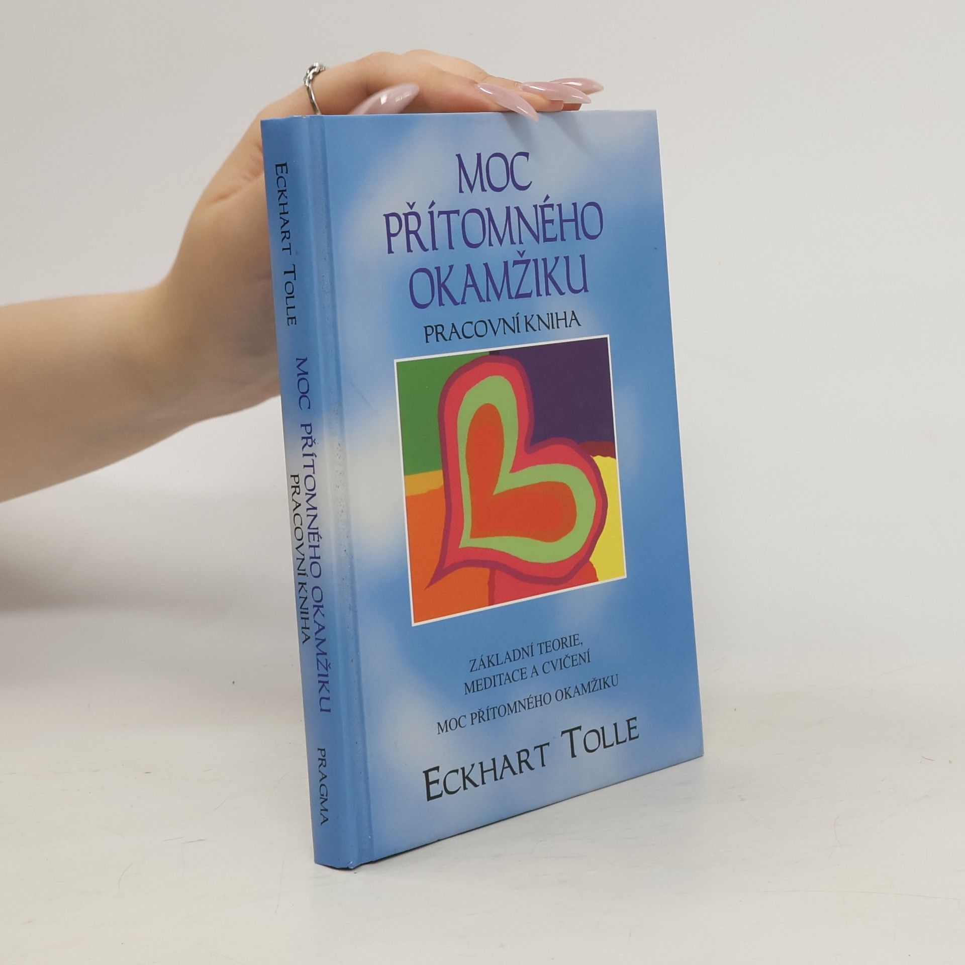 Eckhart Tolle Moc přítomného okamžiku. Pracovní kniha