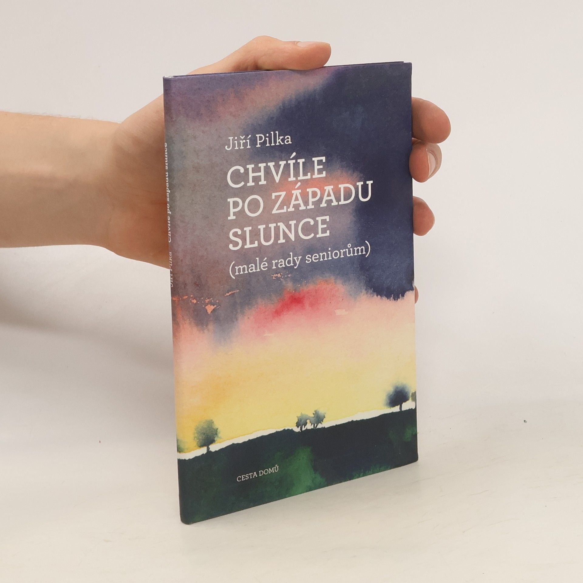 Jiří Pilka Chvíle po západu slunce : (malé rady seniorům)