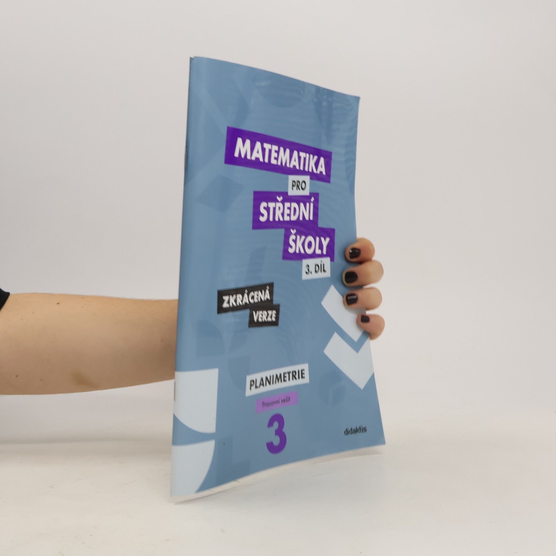 Autorenkollektiv Matematika pro střední školy - 3. díl zkrácená verze. Planimetrie - pracovní sešit