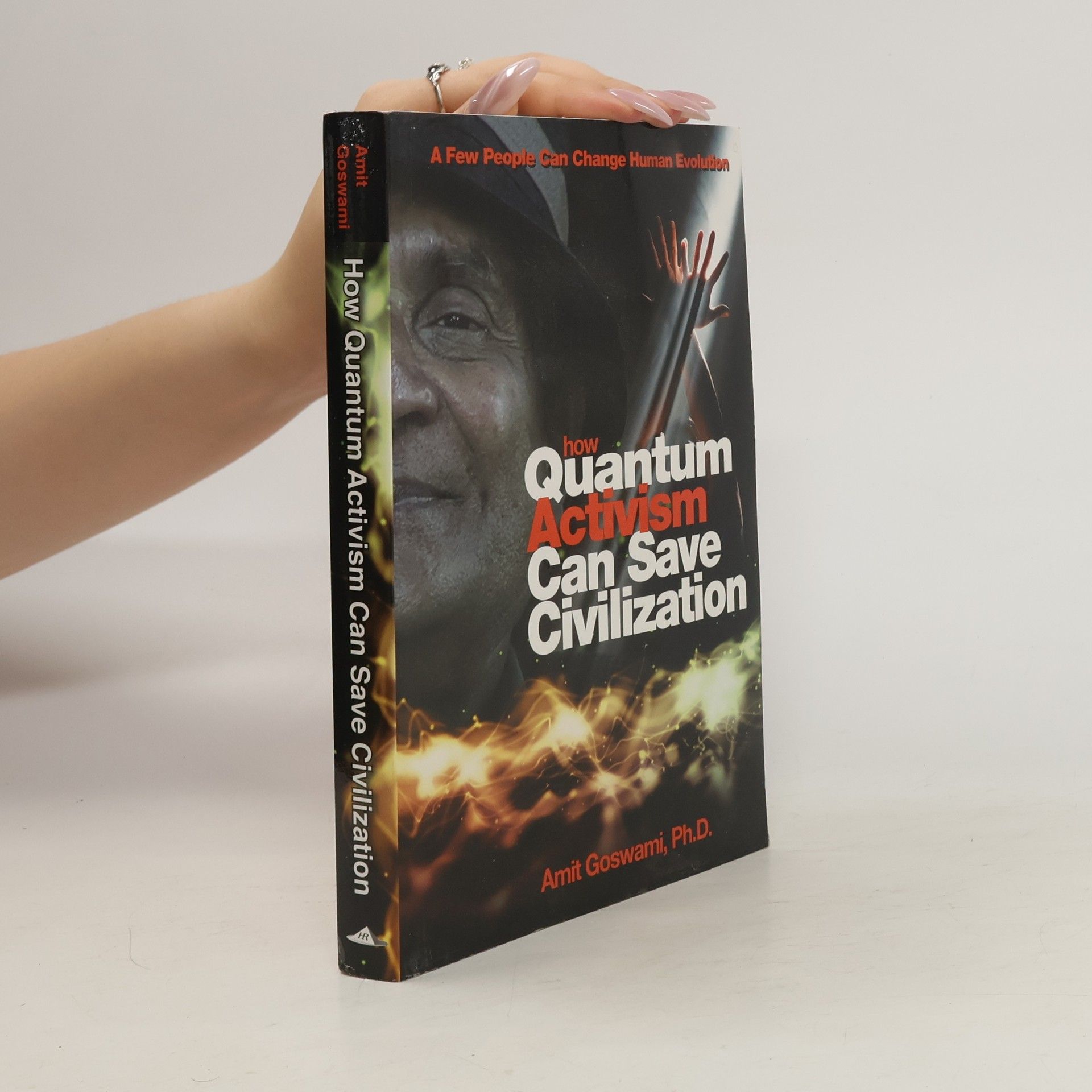 Amit Goswami How Quantum Activism Can Save Civilization