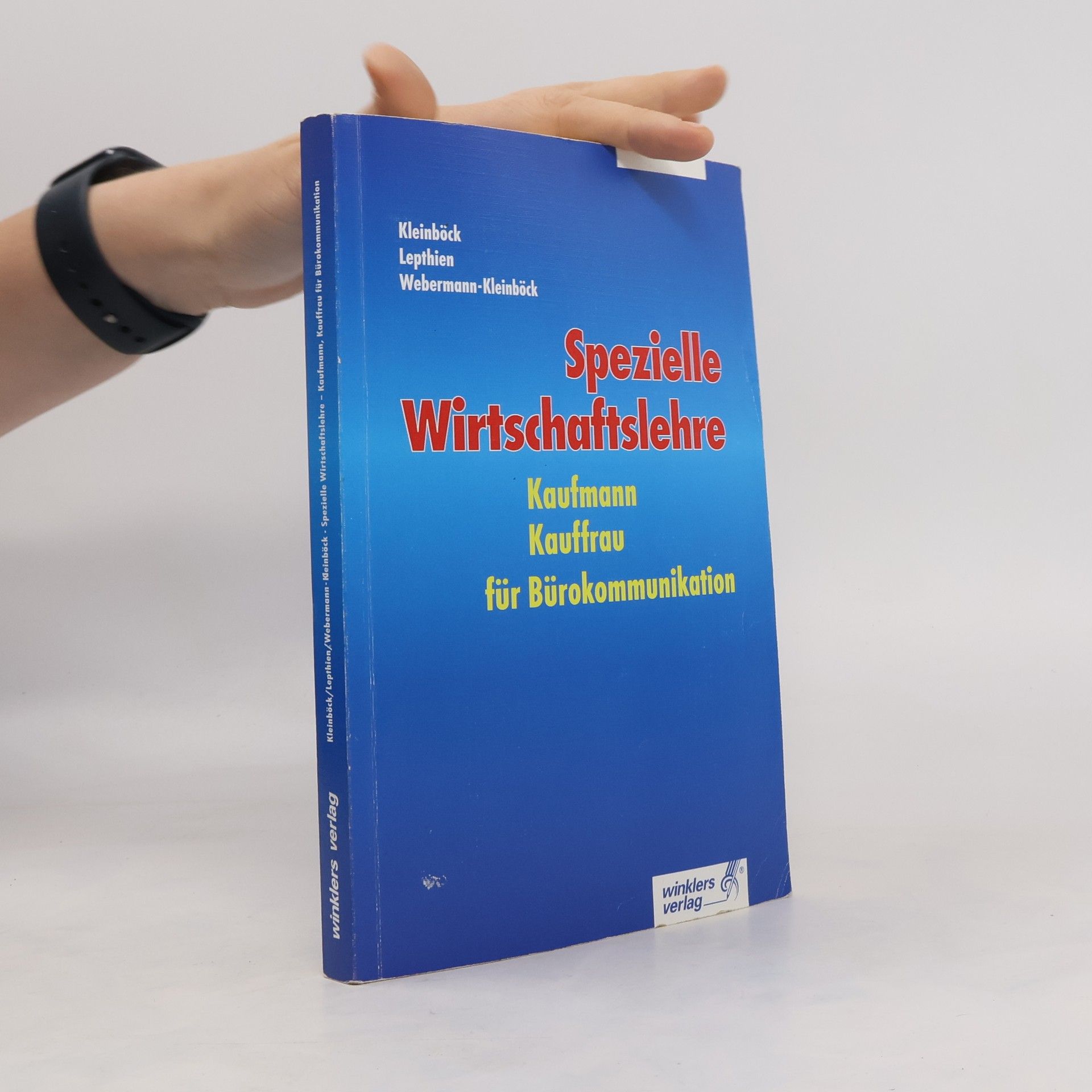 Gerhard Kleinböck Spezielle Wirtschaftslehre Kaufmann, Kauffrau für Bürokommunikation