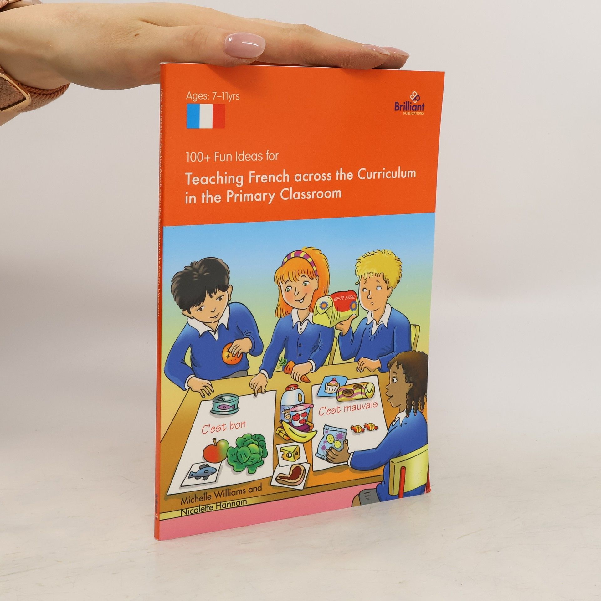 Michelle Williams 100+ Fun Ideas for Teaching French Across the Curriculum in the Primary Classroom
