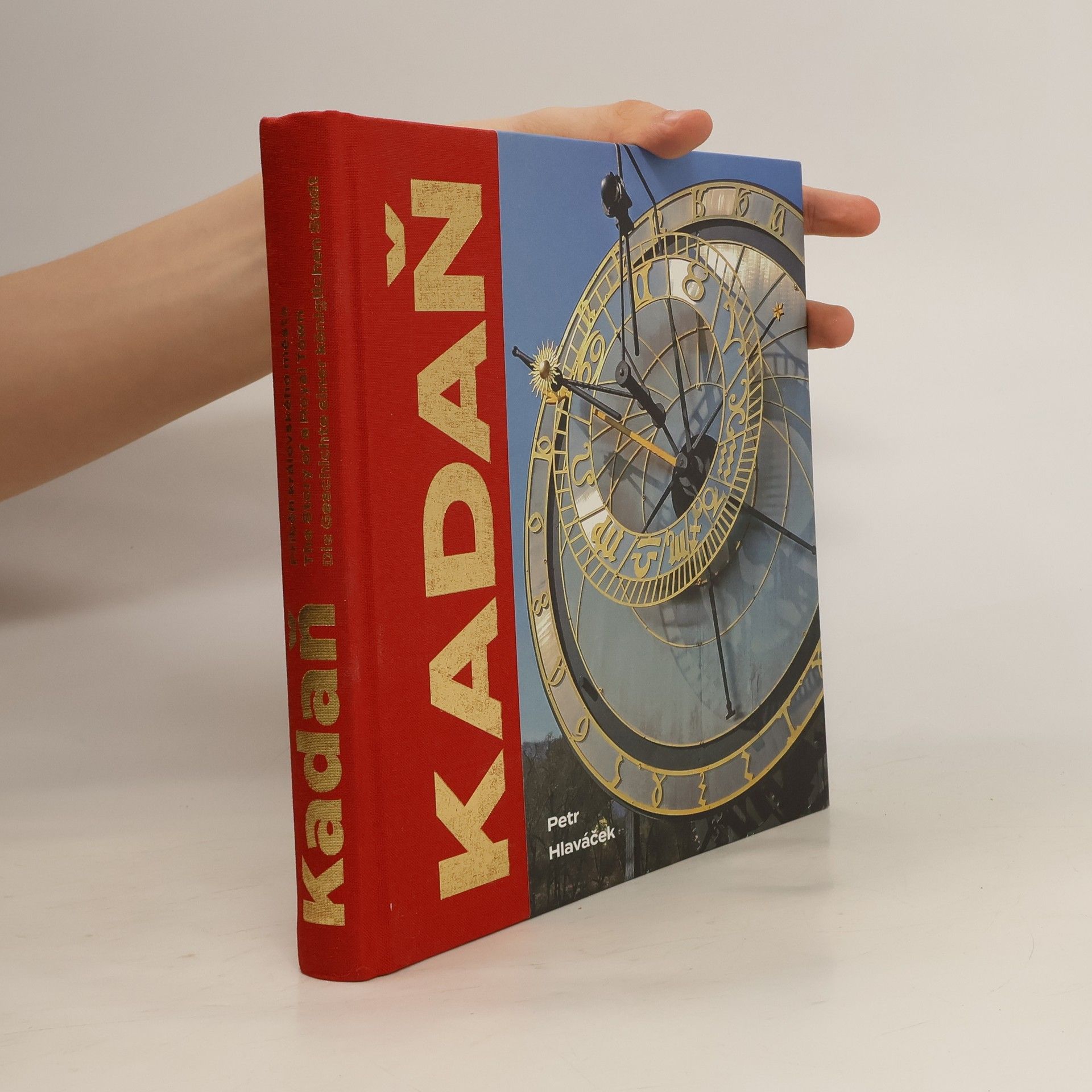 Kadaň : příběh královského města, the story of a royal town, die Geschichte einer königlichen Stadt