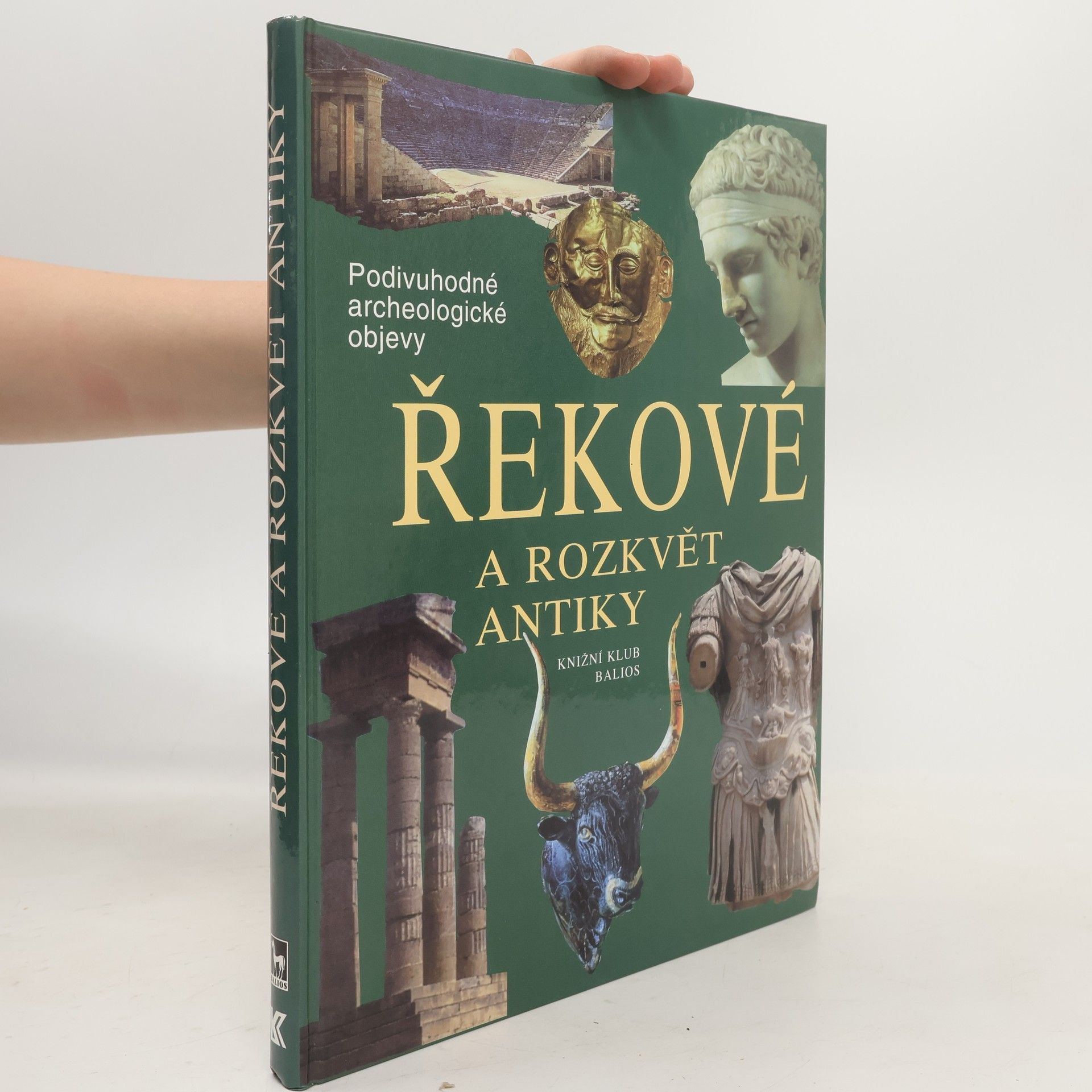kolektiv Řekové a rozkvět antiky: Cesty, objevy, rekonstrukce