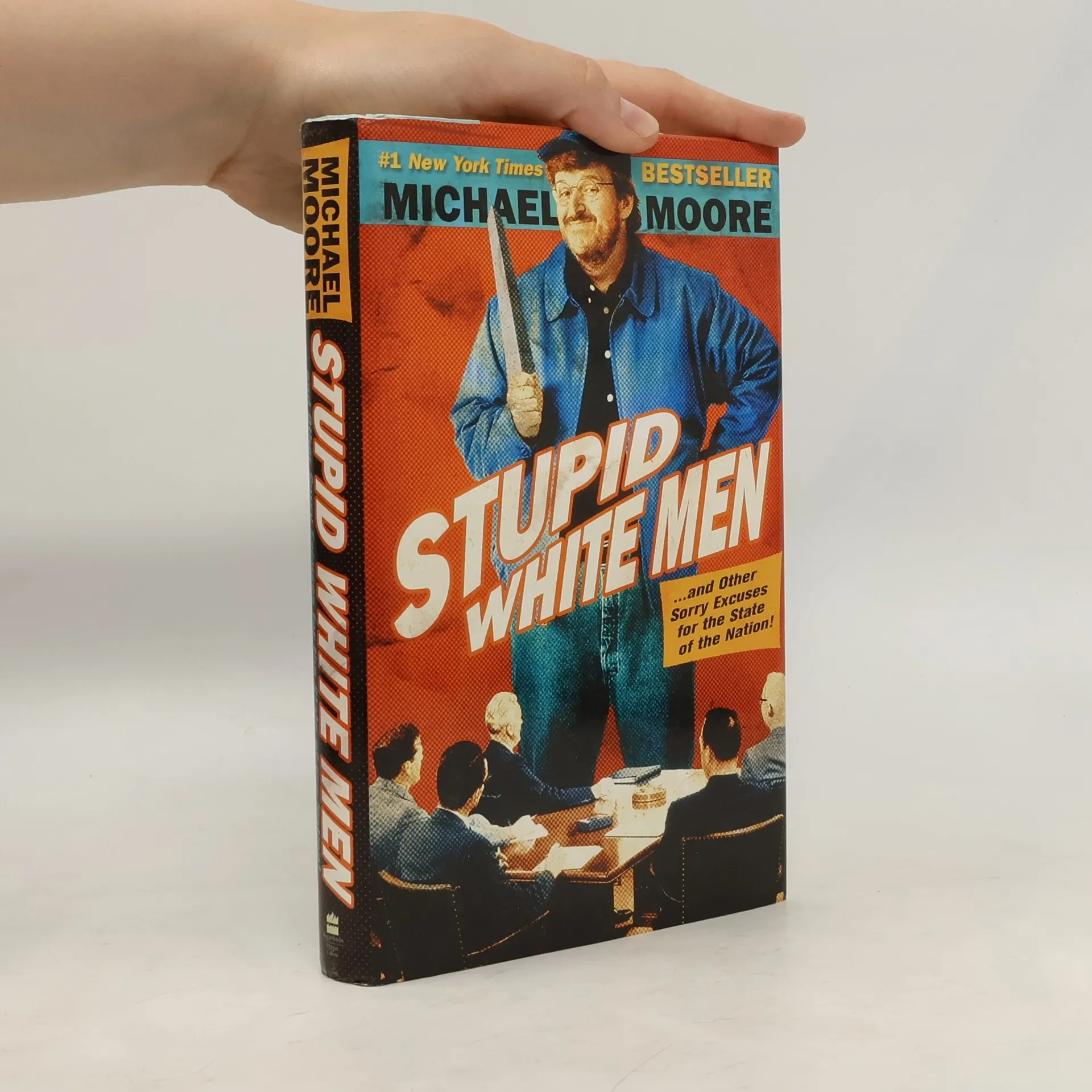 Stupid white men : ...and other sorry excuses for the State of the Nation! | Book | Michael Moore | EN