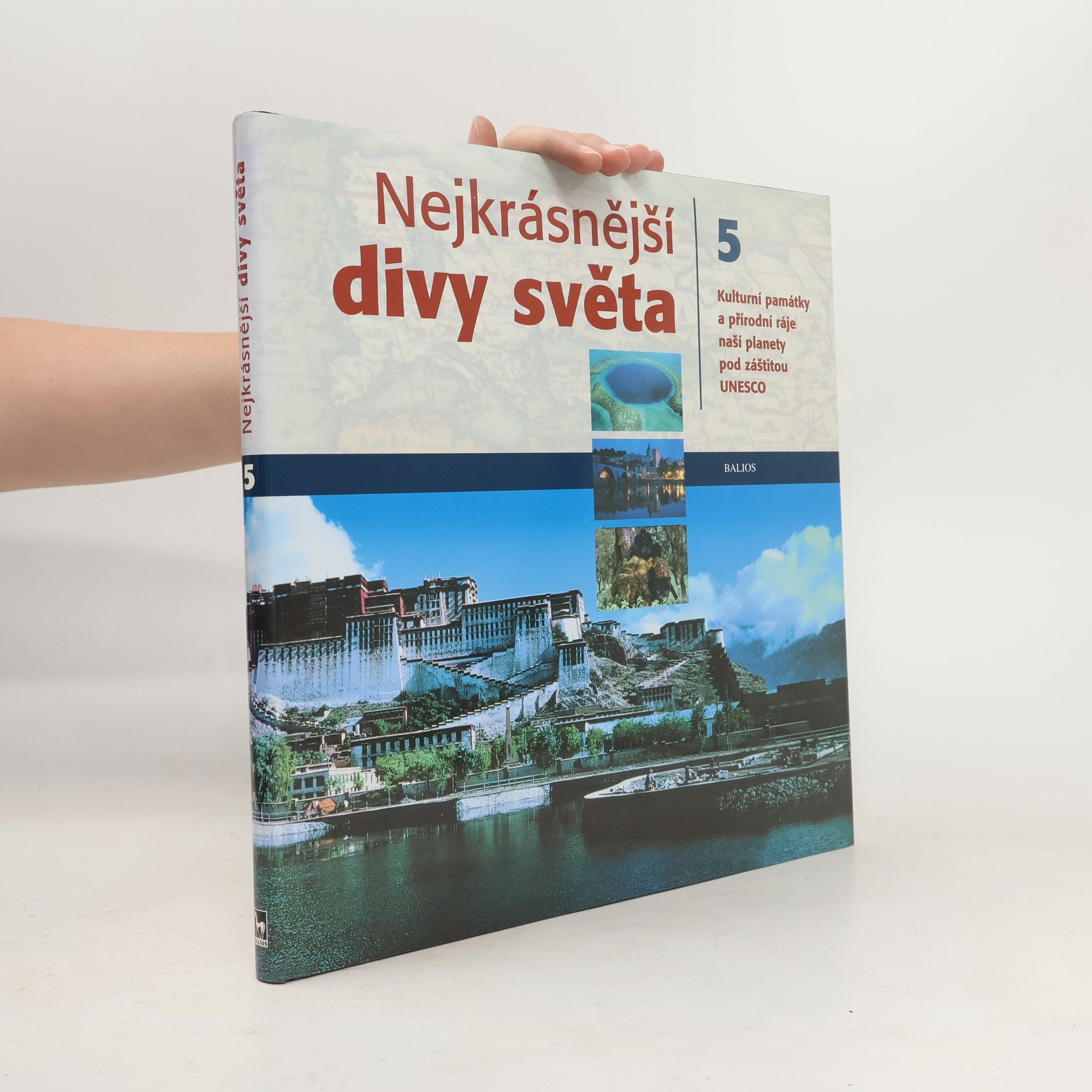 Collectif d'auteurs Nejkrásnější divy světa: kulturní památky a přírodní ráje naší planety pod záštitou UNESCO, díl 5.