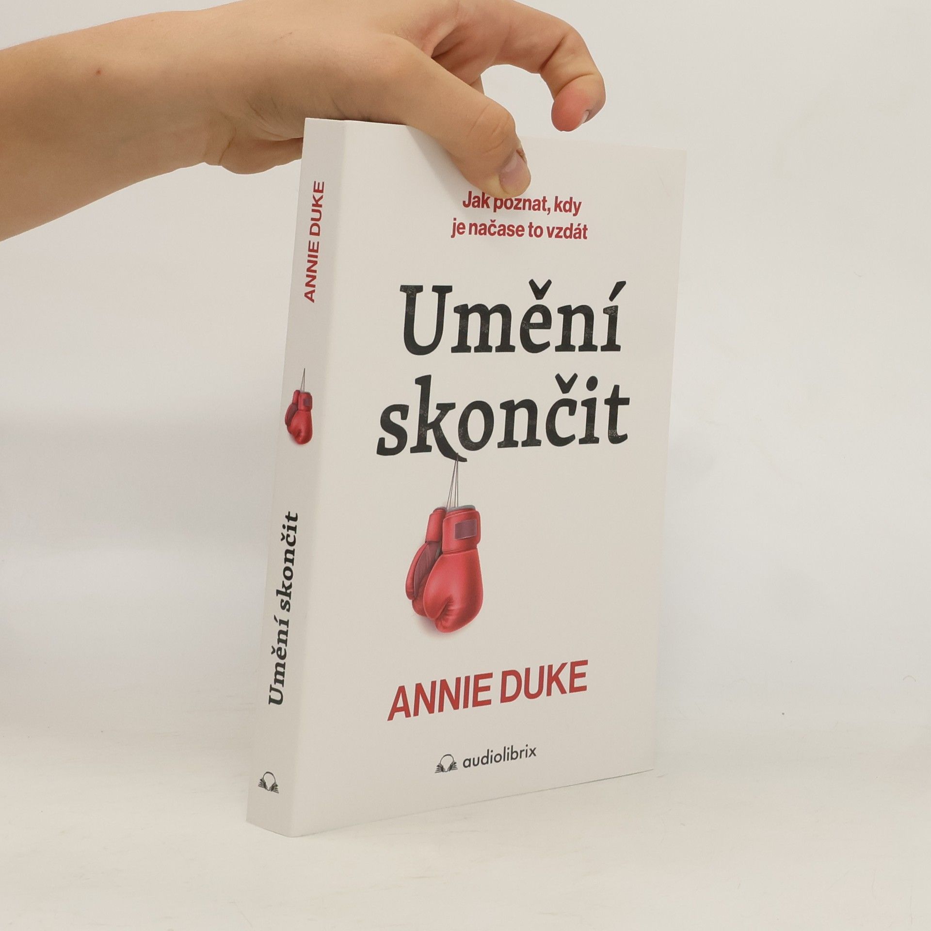 Annie Duke Umění skončit - Jak poznat, kdy je čas to vzdát