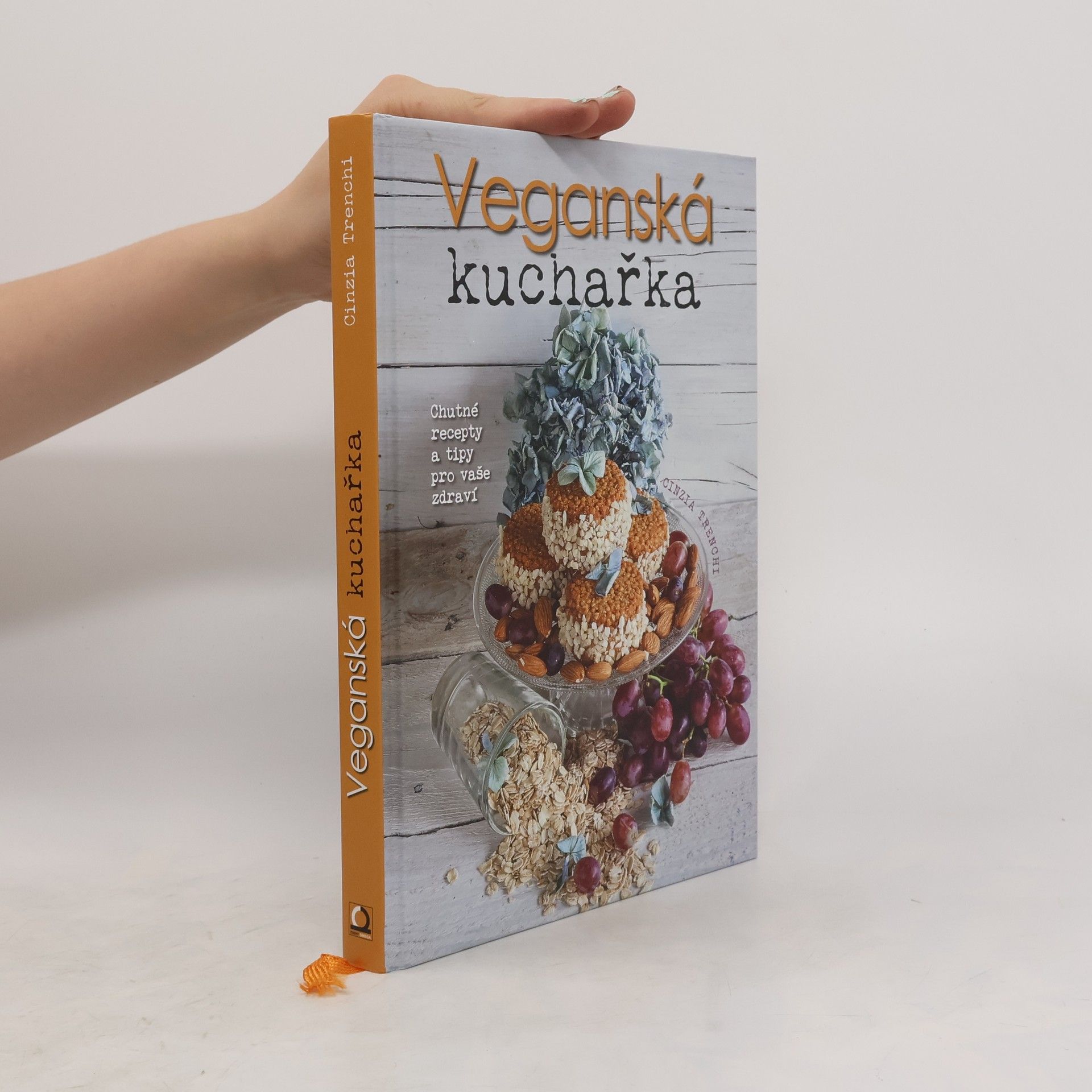 Cinzia Trenchi Veganská kuchařka: Chutné recepty a tipy pro vaše zdraví
