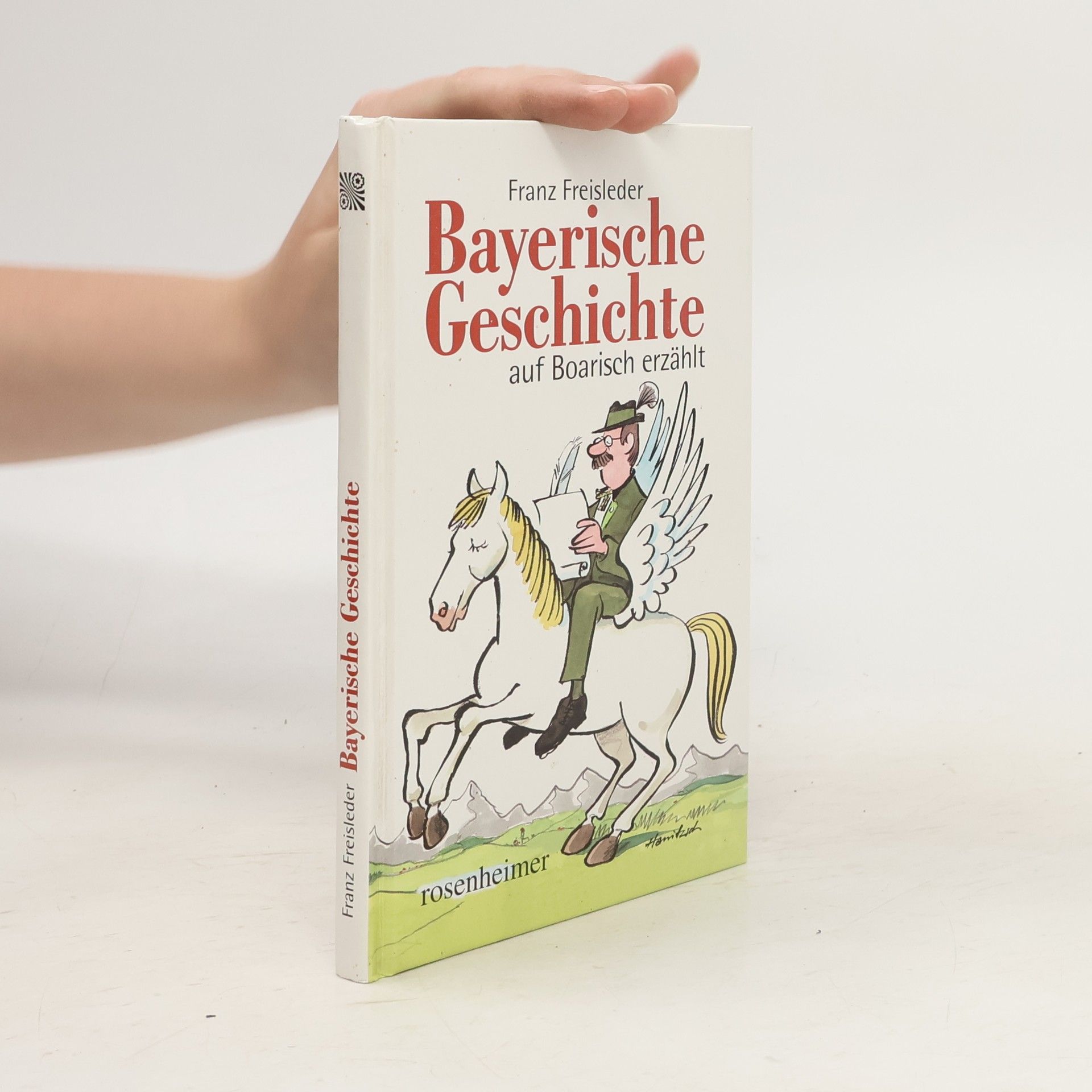 Franz Freisleder Bayerische Geschichte auf Boarisch erzählt