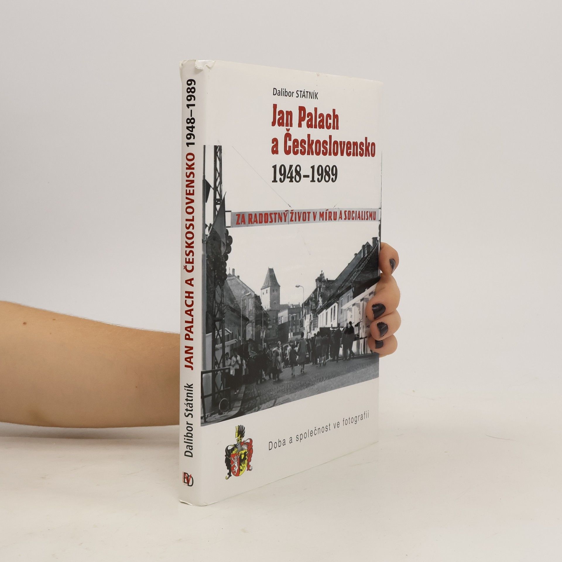 Dalibor Státník Jan Palach a Československo 1948-1989