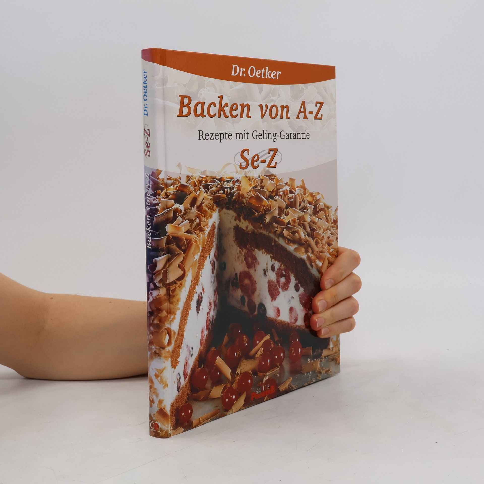 Dr.Oetker Backen von A-Z. Rezepte mit Geling-Garantie Se-Z