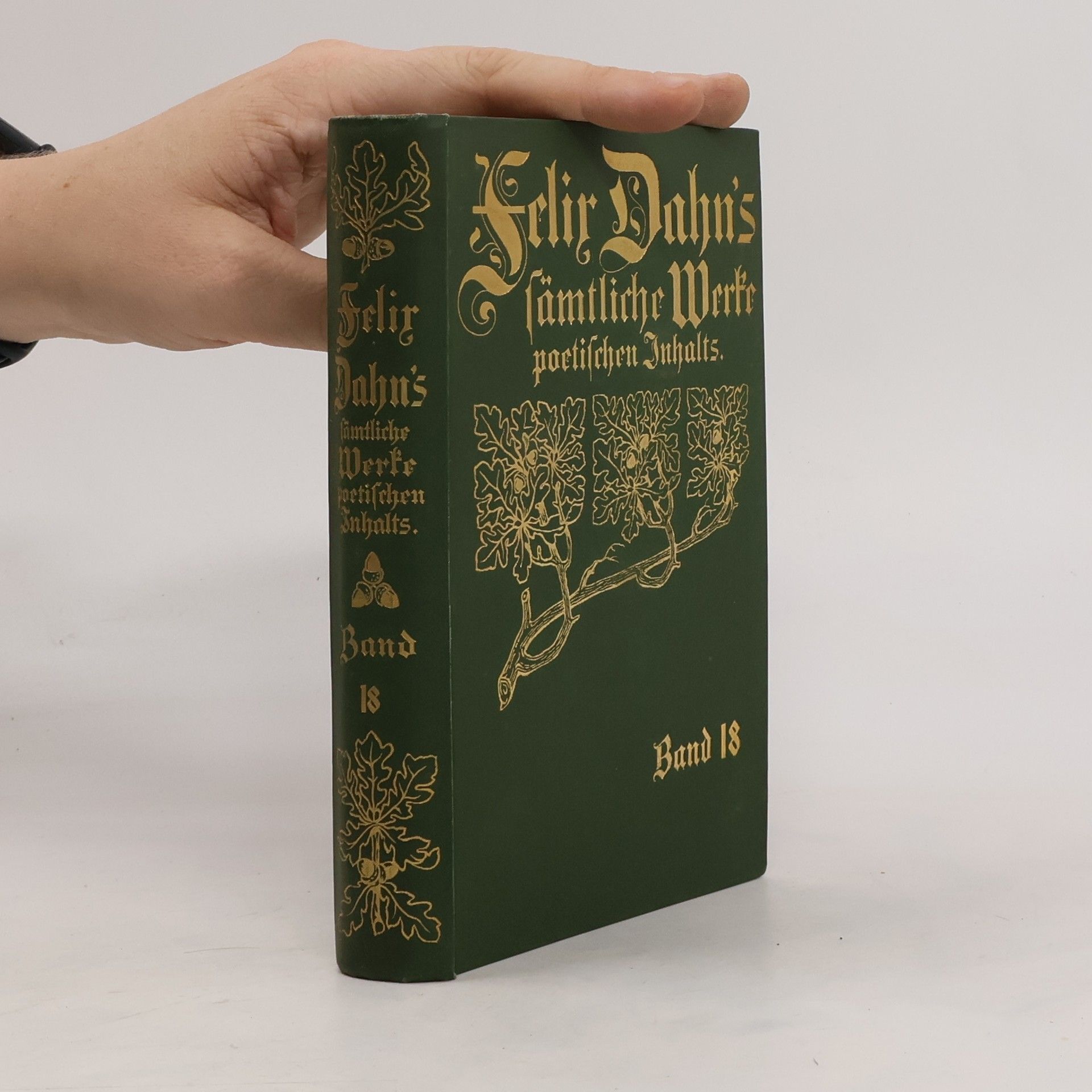 Felix Dahn Felix Dahn's sämtliche Werke poetischen Inhalts 18