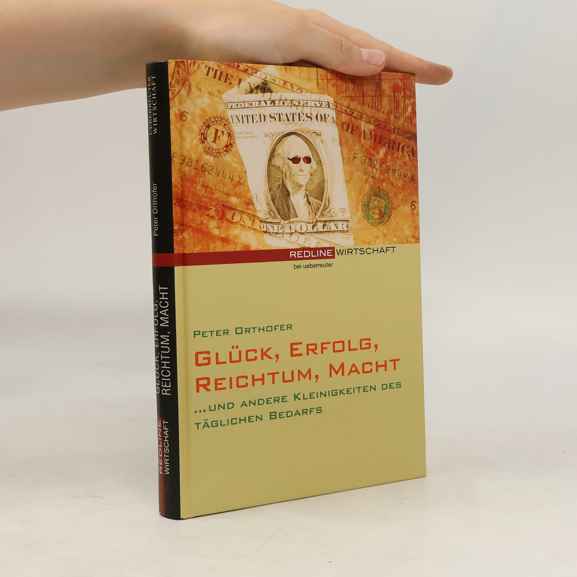 Peter Orthofer Glück, Erfolg, Reichtum, Macht ... und andere Kleinigkeiten des täglichen Bedarfs