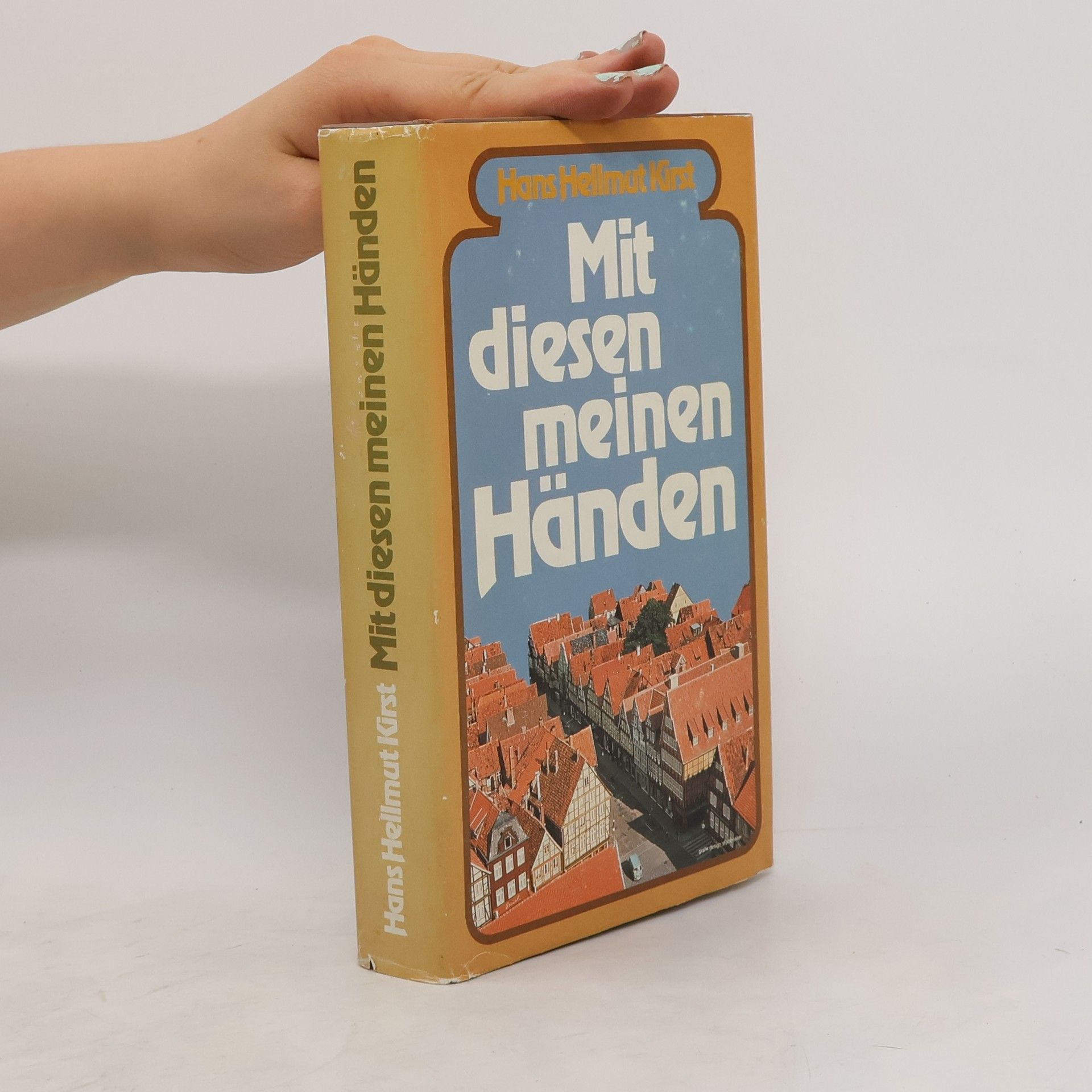 Hans Hellmut Kirst Mit diesen meinen Händen
