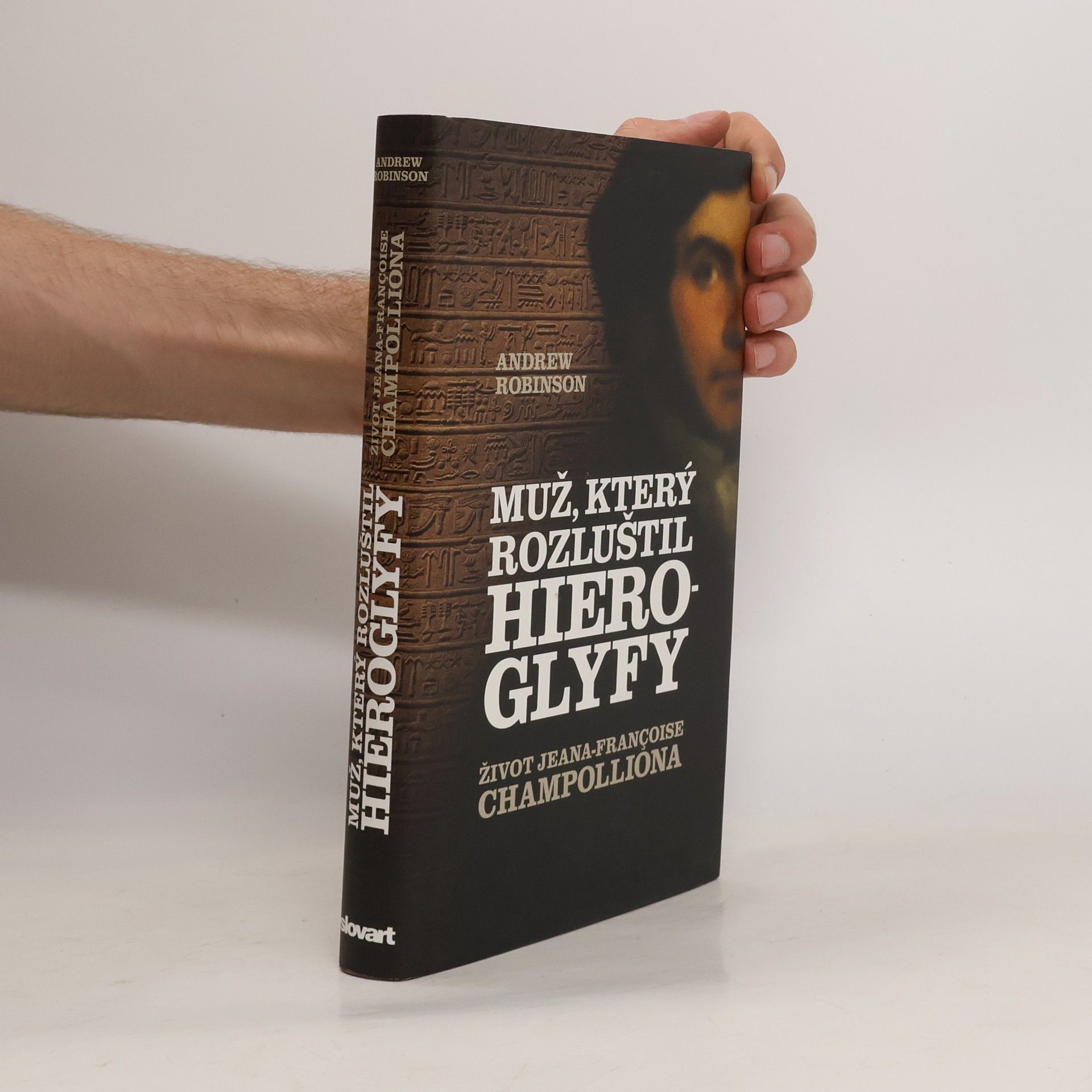 Andrew Robinson Muž, který rozluštil hieroglyfy